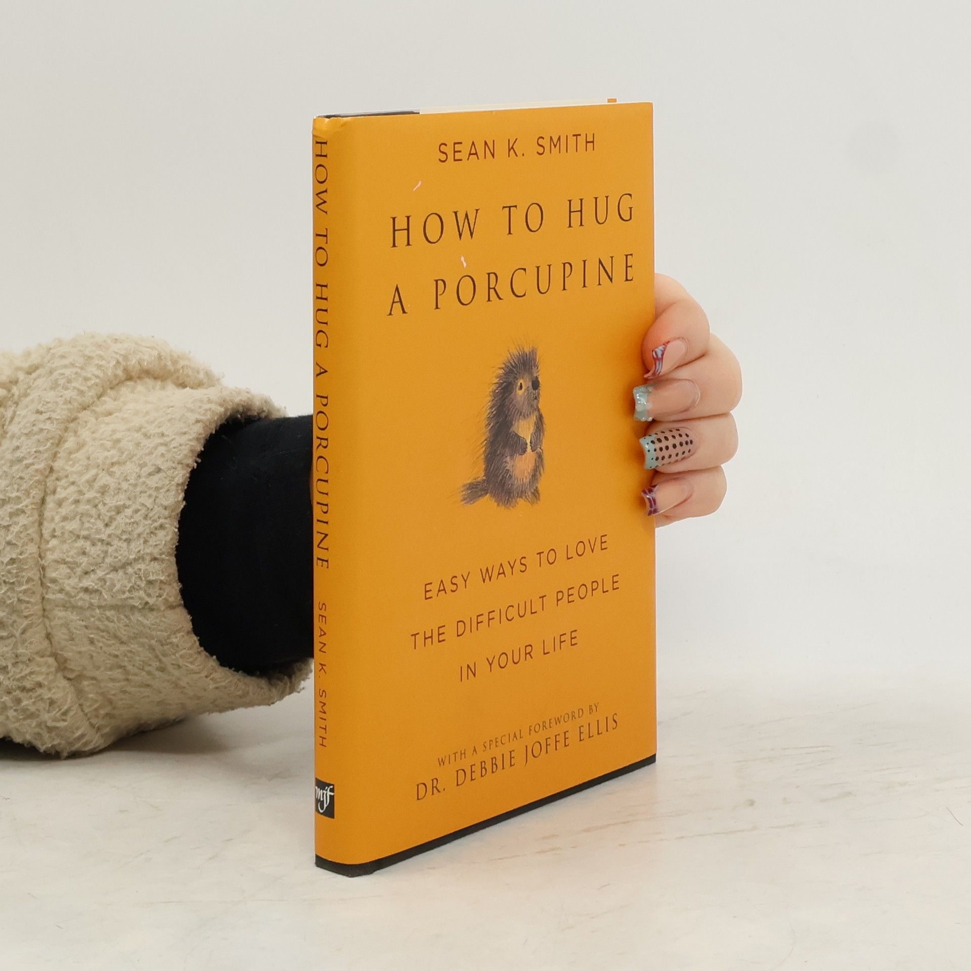 Sean K. Smith How to Hug a Porcupine