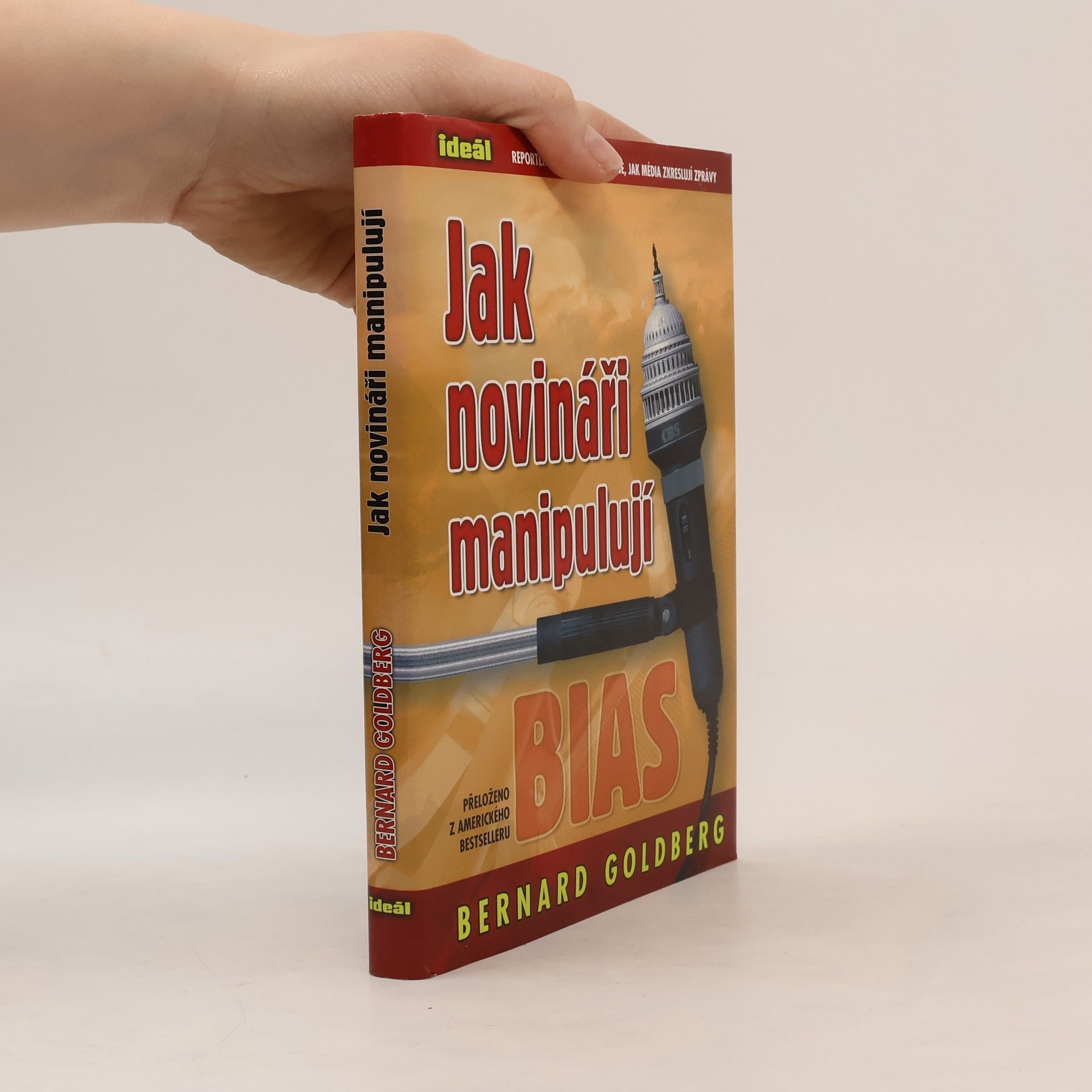 Bernard Goldberg Jak novináři manipulují. Stanice CBS očima svého reportéra