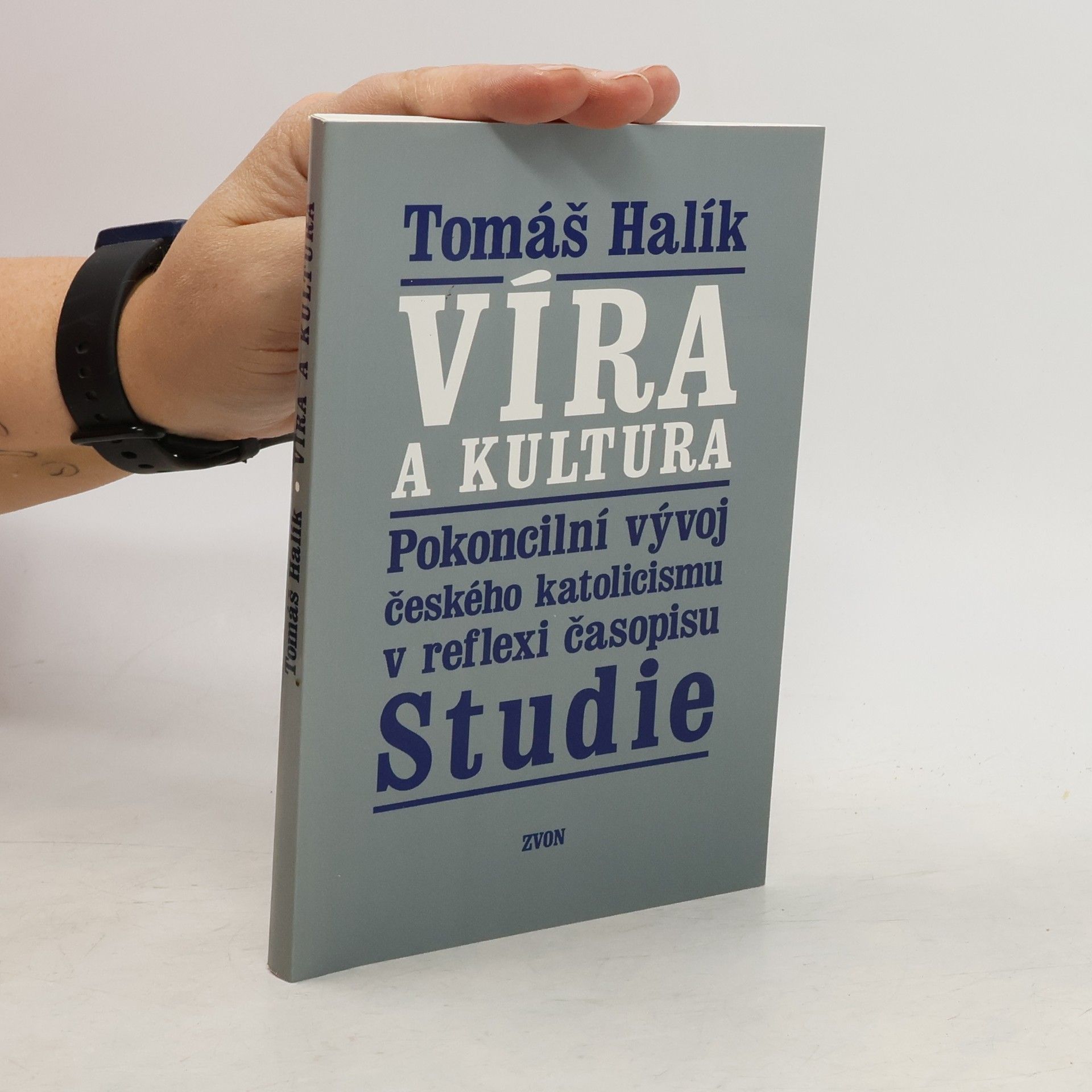 Tomáš Halík Víra a kultura. Pokoncilní vývoj českého katolicismu v reflexi časopisu Studie