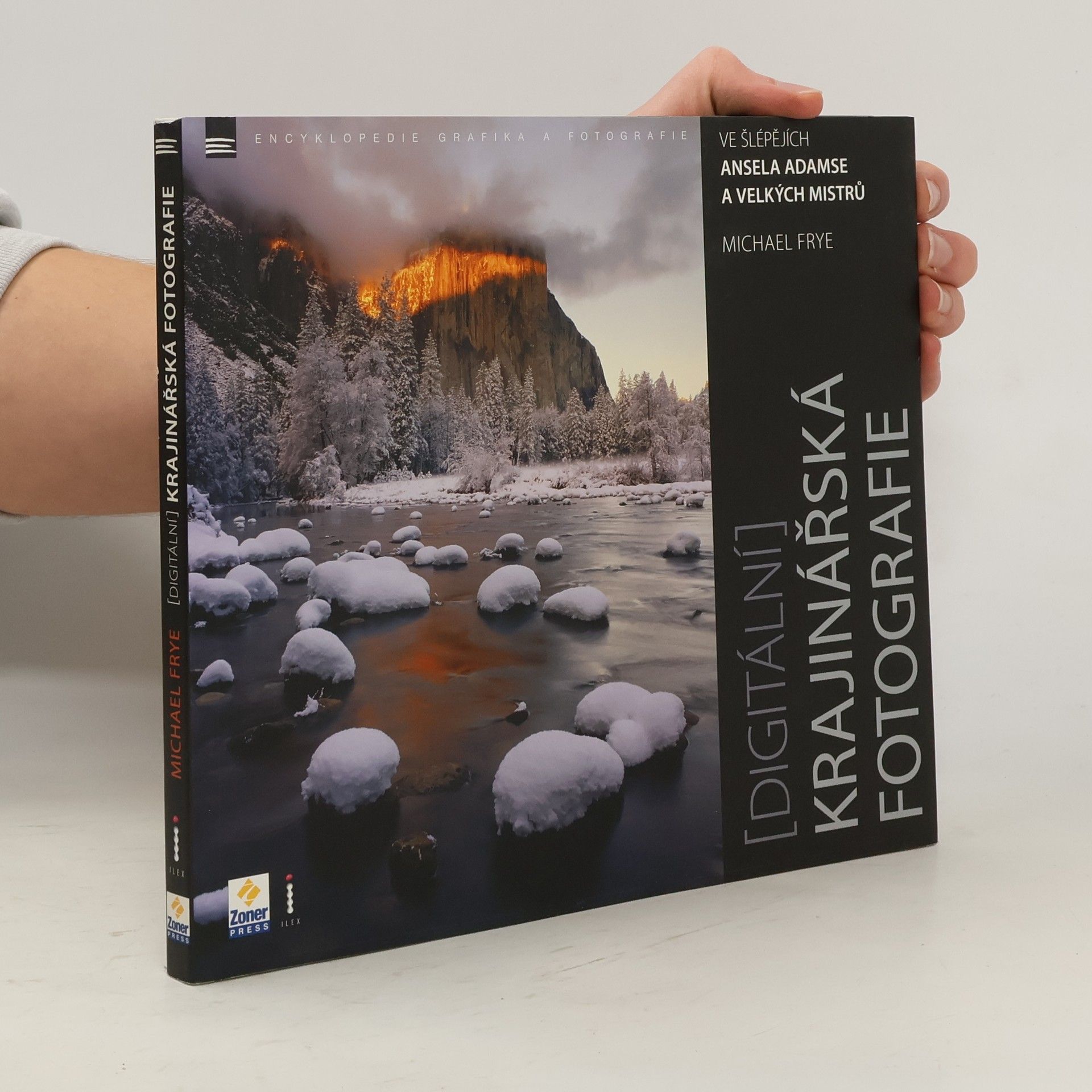 Michael Frye Digitální krajinářská fotografie: Ve šlépějích Ansela Adamse a velkých mistrů
