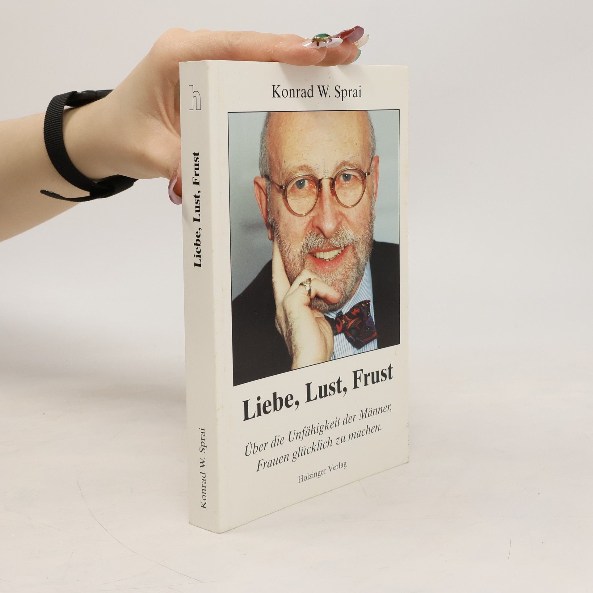 Konrad W. Sprai Liebe, Lust, Frust