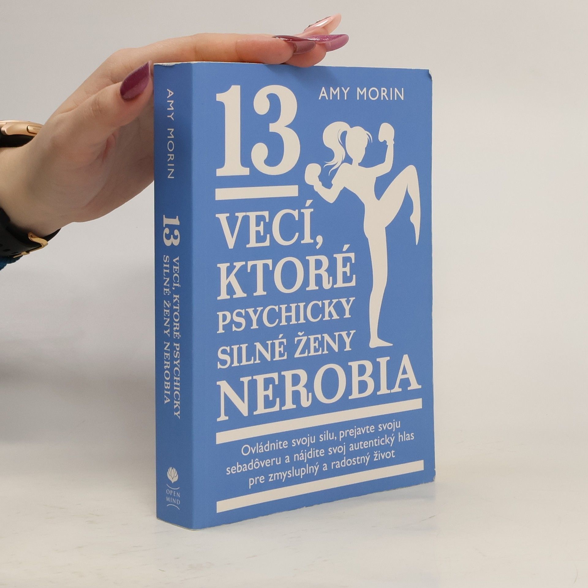 Amy Morin 13 vecí, ktoré psychicky silné ženy nerobia