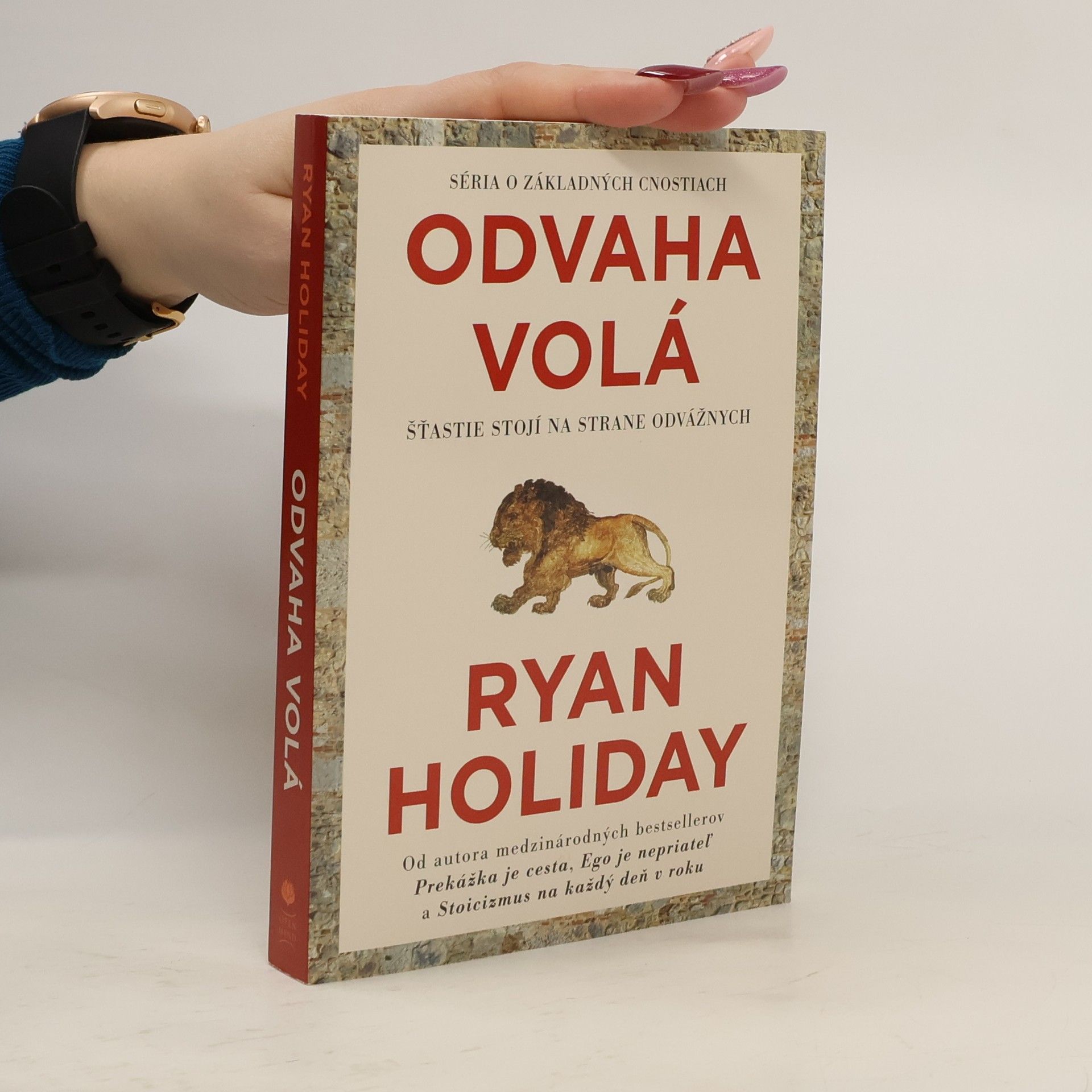 Ryan Holiday Odvaha volá. Šťastie stojí na strane odvážnych