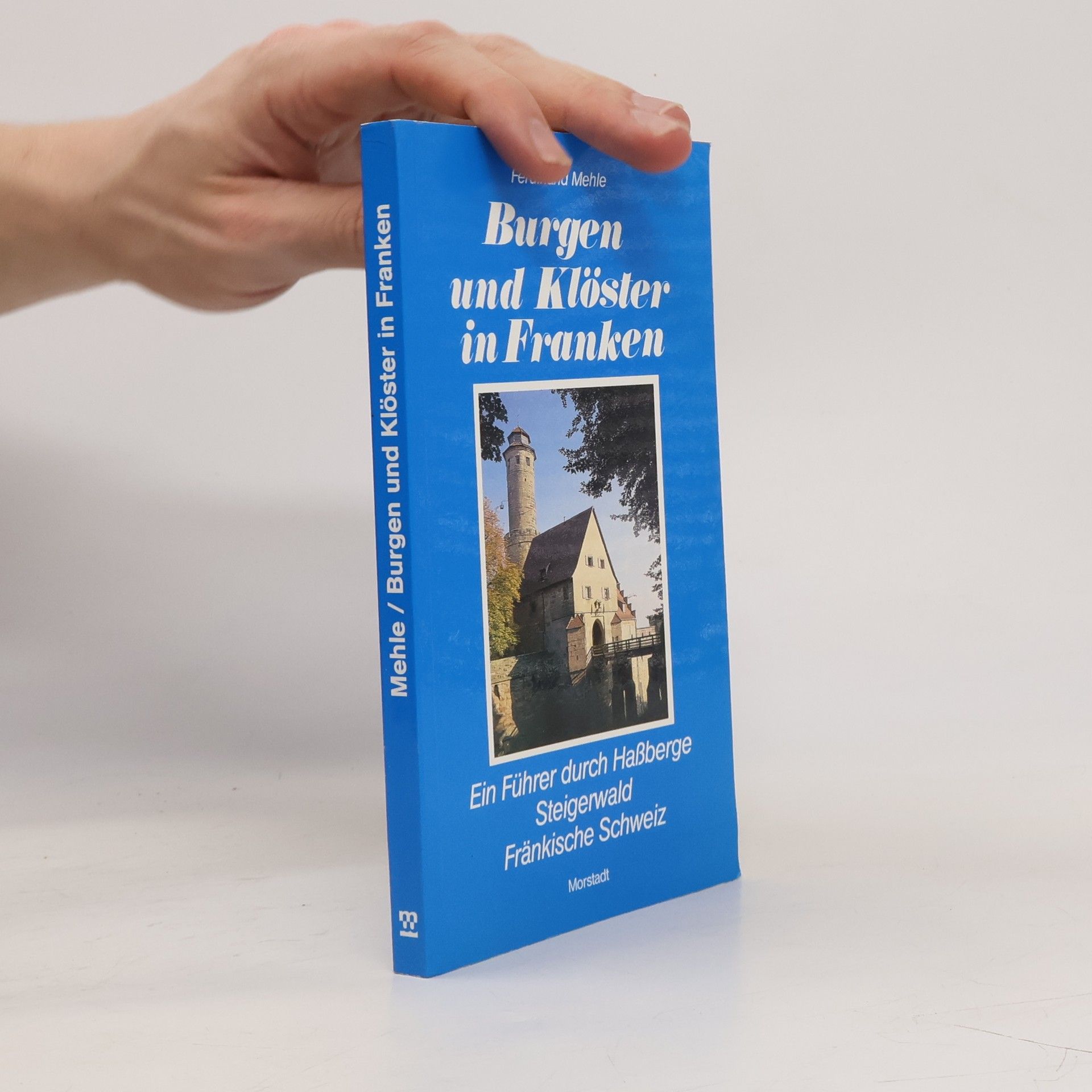 Ferdinand Mehle Burgen und Klöster in Franken