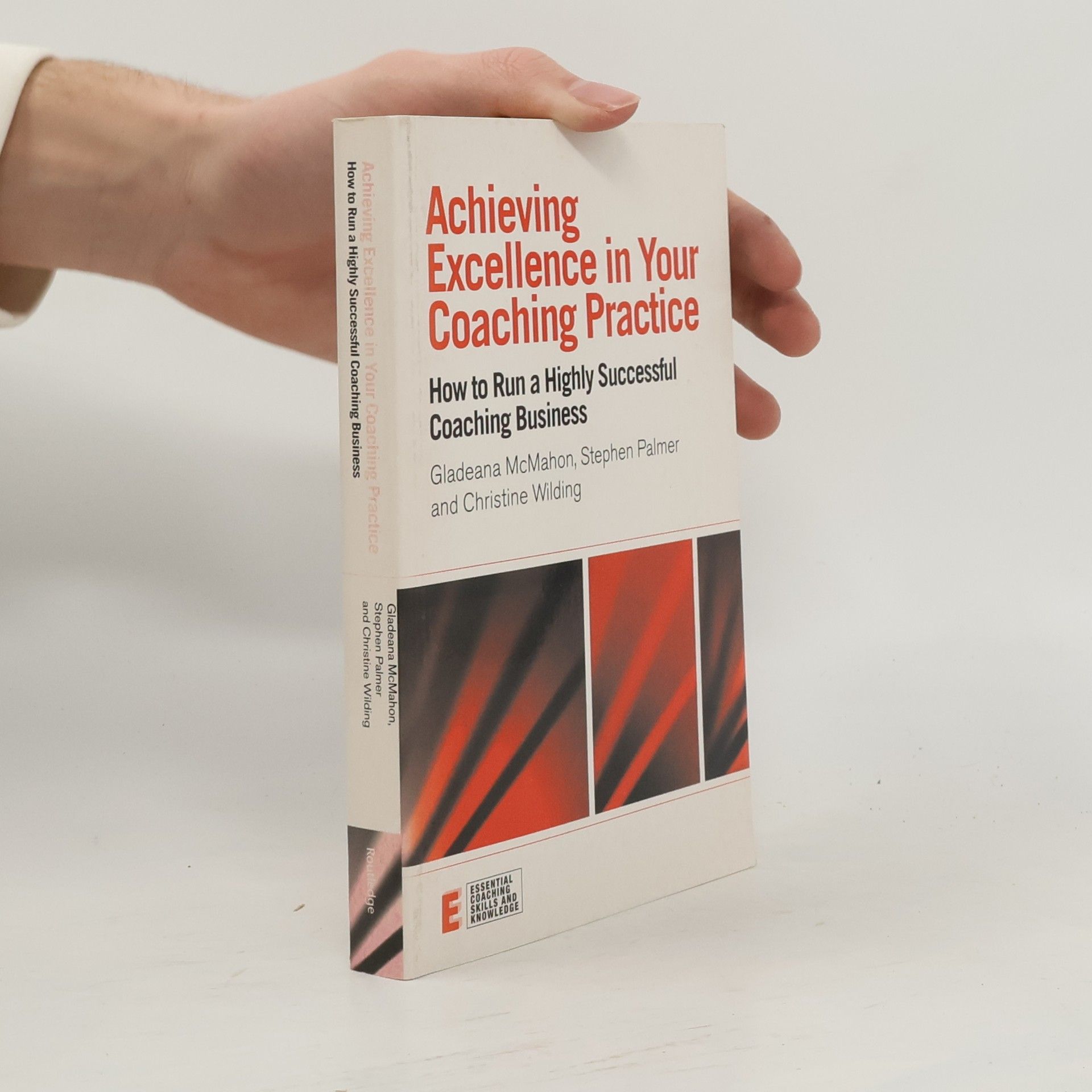 Essential Coaching Skills and Knowledge: Achieving Excellence in Your Coaching Practice