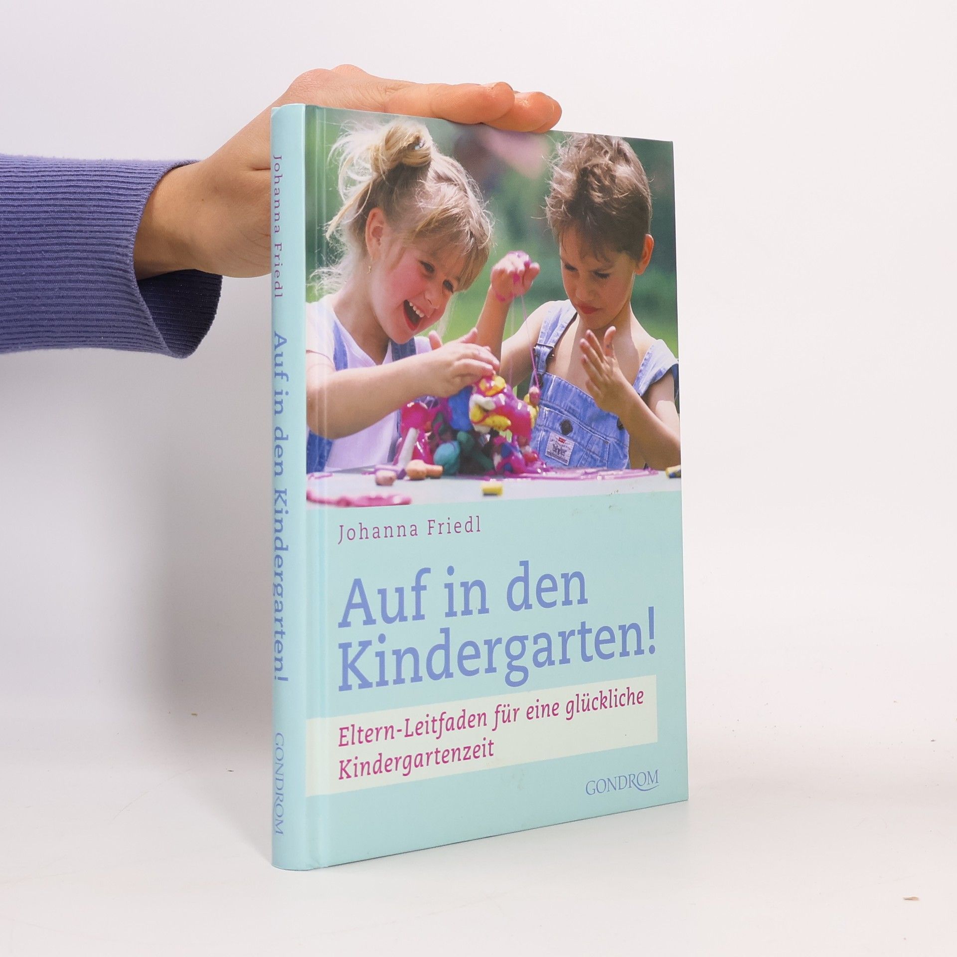 Johanna Friedl Auf in den Kindergarten!