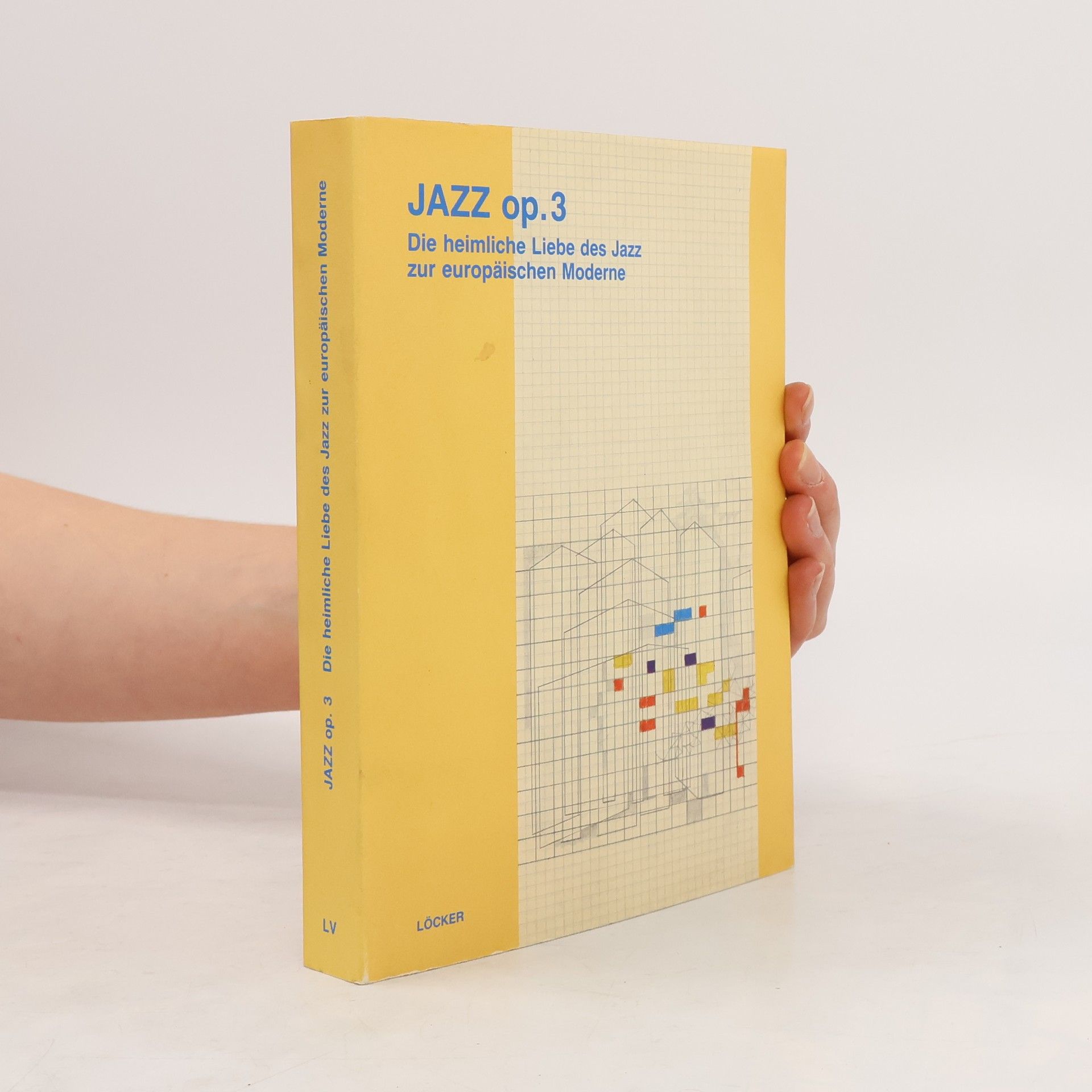 Various authors JAZZ op. 3. Die heimliche Liebe des Jazz zur europäischen Moderne