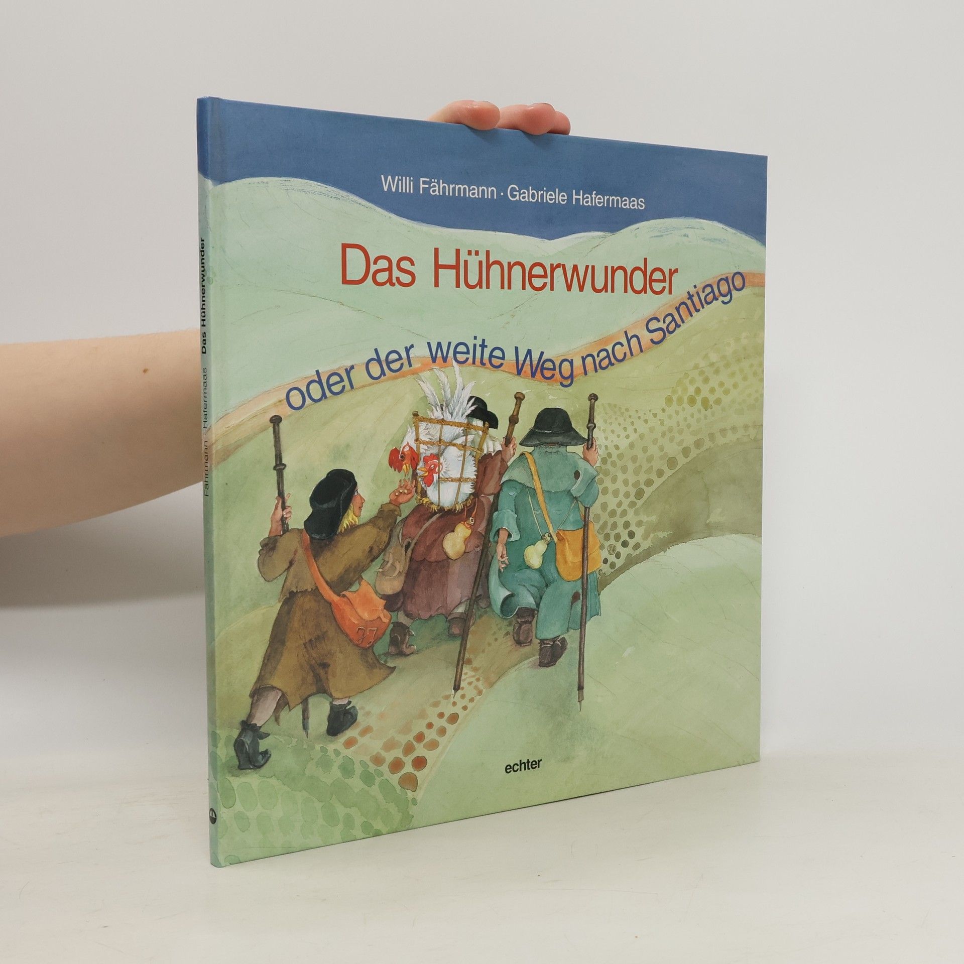 Das Hühnerwunder oder der weite Weg nach Santiago