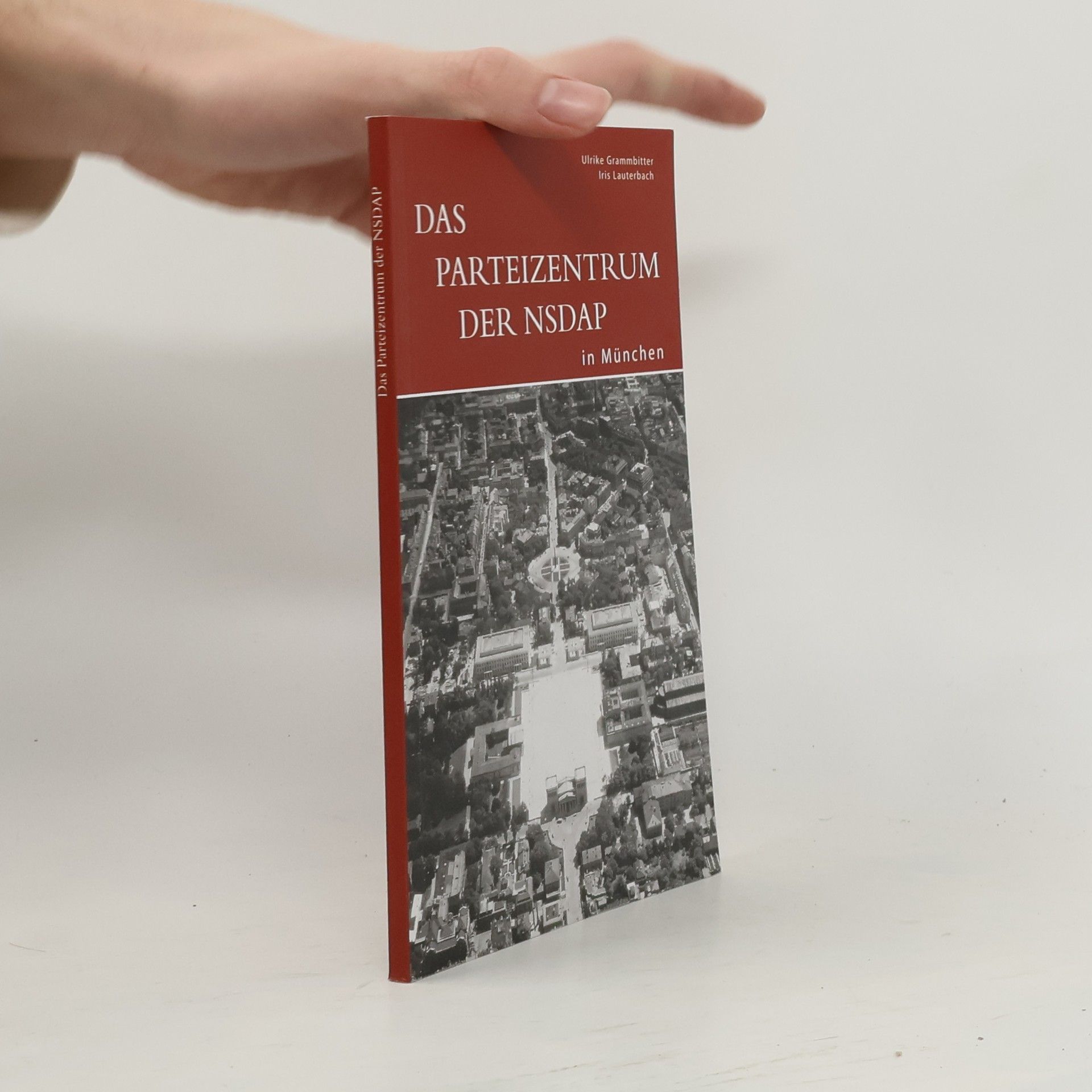 Ulrike Grammbitter Das ehemalige Parteizentrum der NSDAP in München