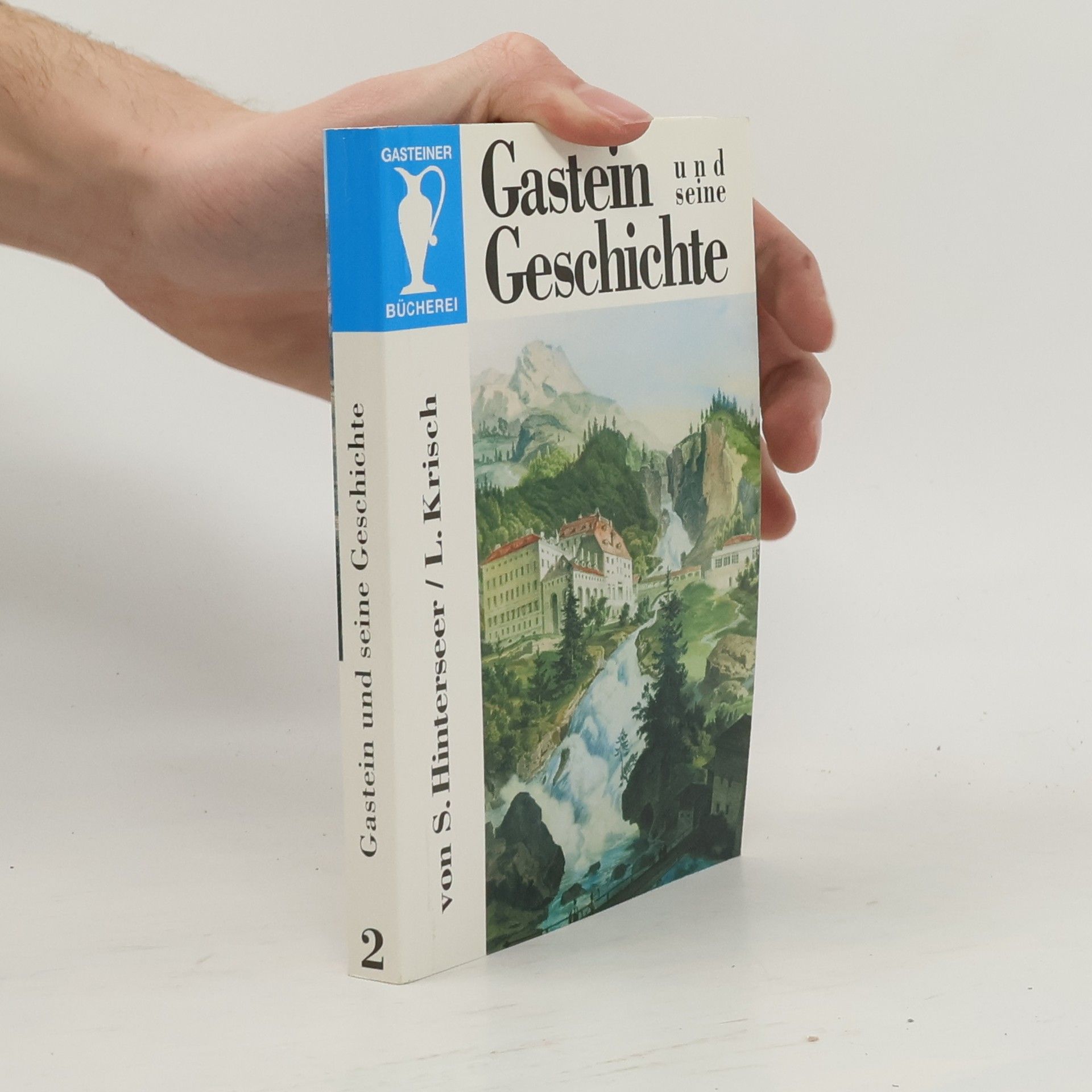 Sebastian Hinterseer Gastein und seine Geschichte