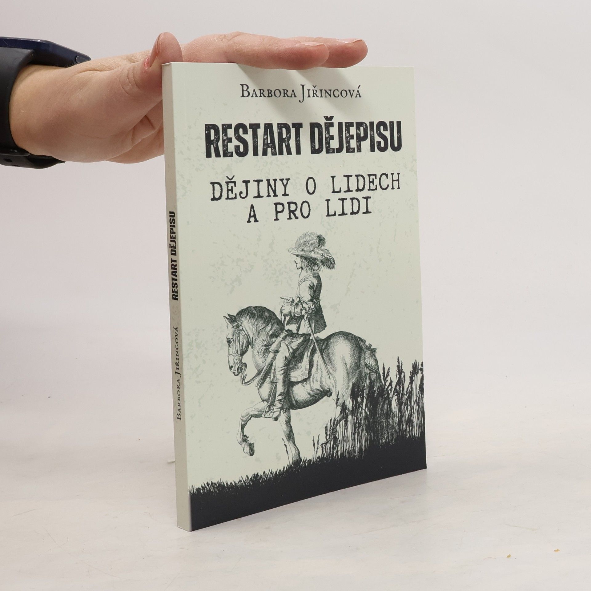 Barbora Jiřincová Restart dějepisu. Dějiny o lidech a pro lidi