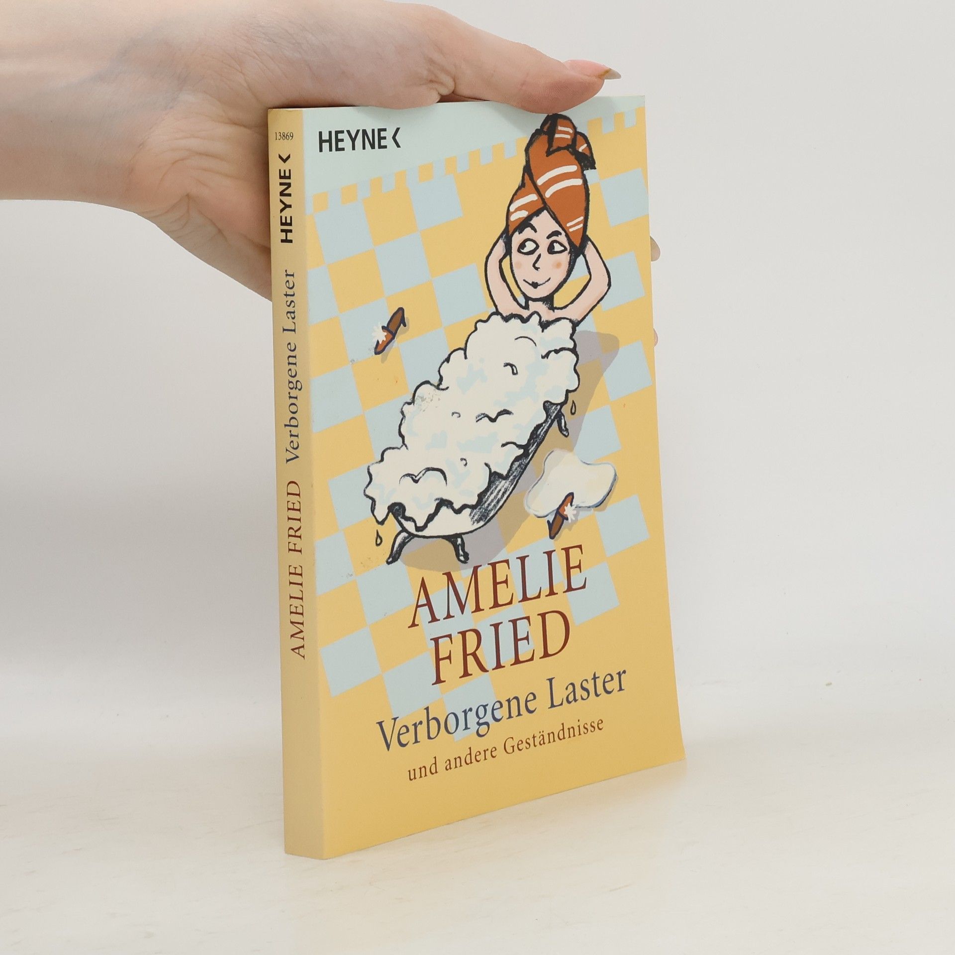 Amelie Fried Verborgene Laster und andere Geständnisse