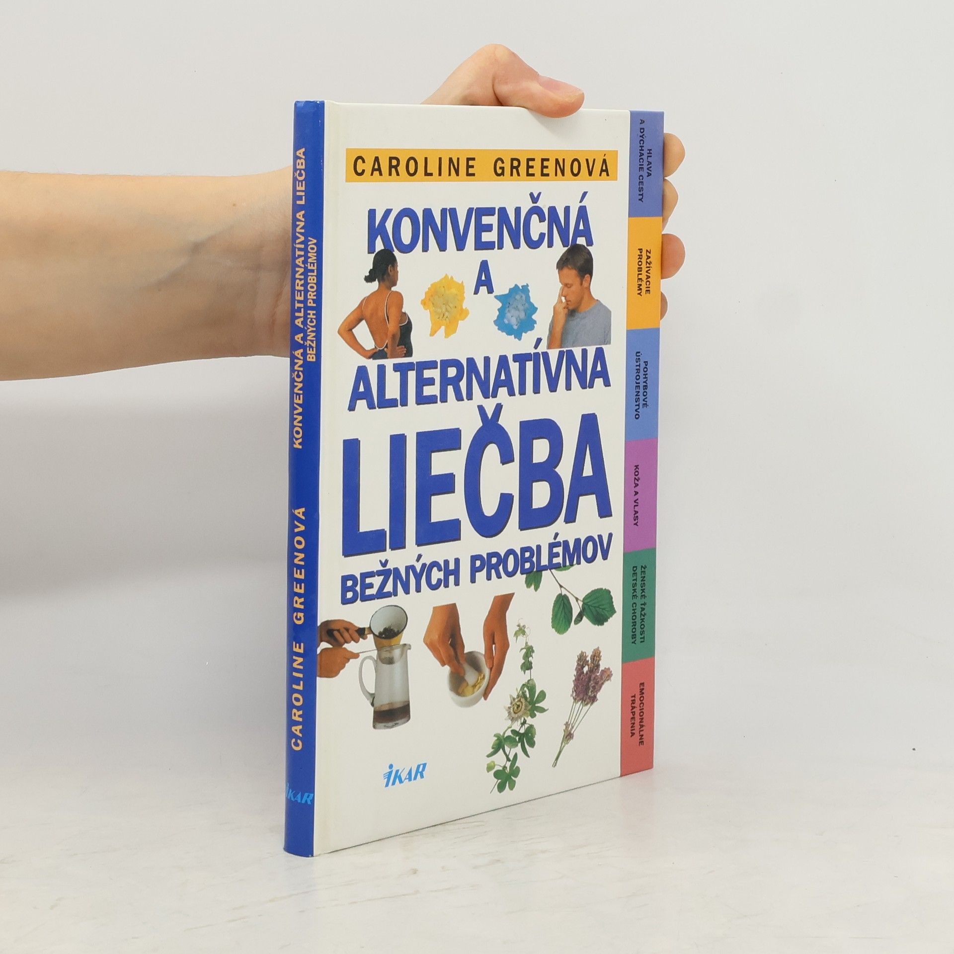 Caroline Green Konvenčná a alternatívna liečba bežných problémov