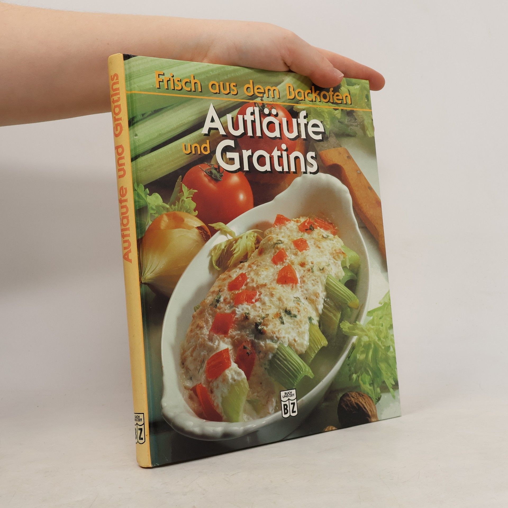 Frisch aus dem Backofen - Aufläufe und Gratins