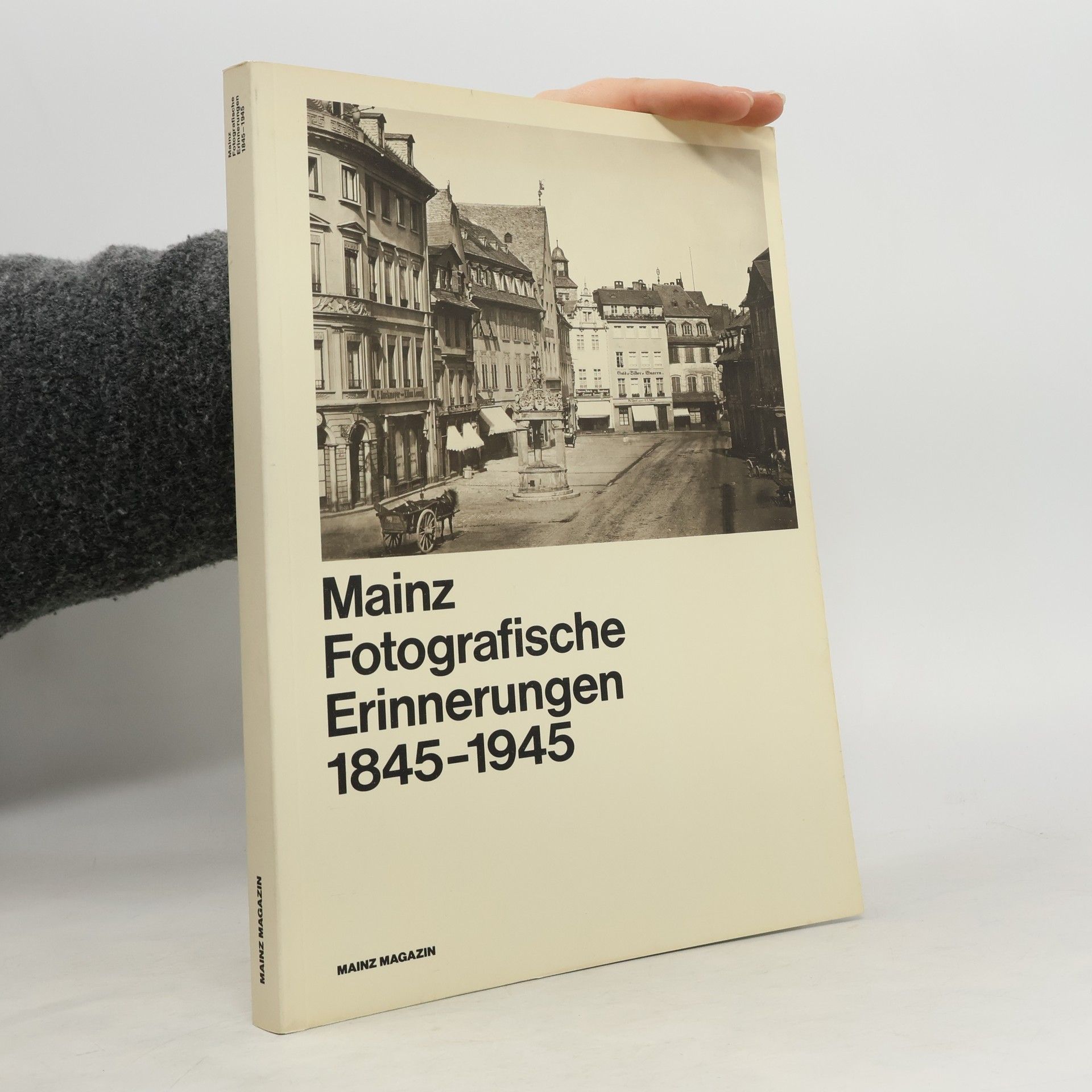 Autorenkollektiv Mainz Fotografische Erinnerungen 1845-1945