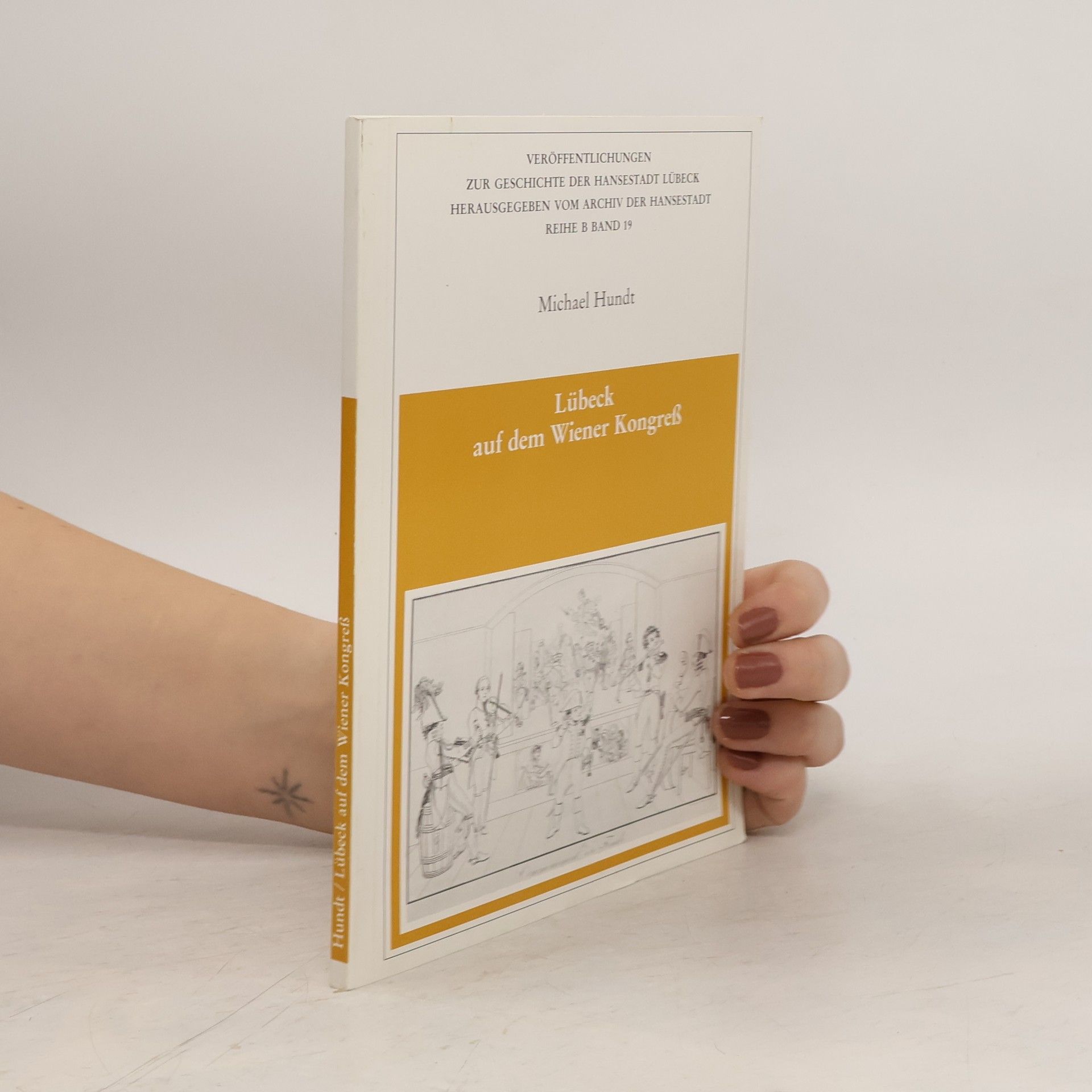 Veröffentlichungen zur Geschichte der Hansestadt Lübeck: Reihe B - 19: Lübeck auf dem Wiener Kongress