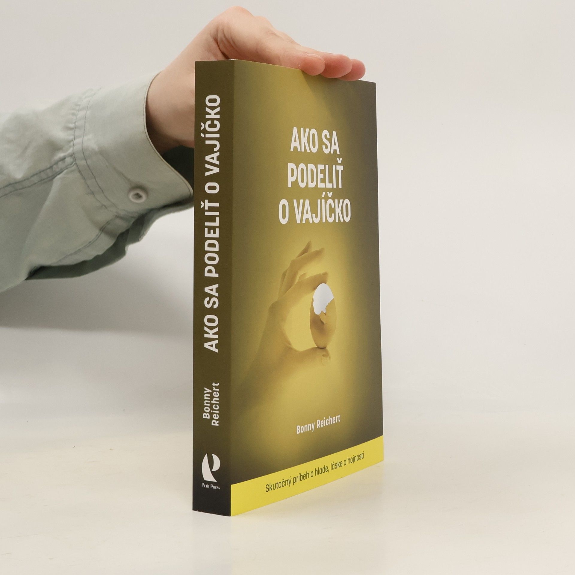 Bonnie Reichert Ako sa podeliť o vajíčko. Skutočný príbeh o hlade, láske a hojnosti