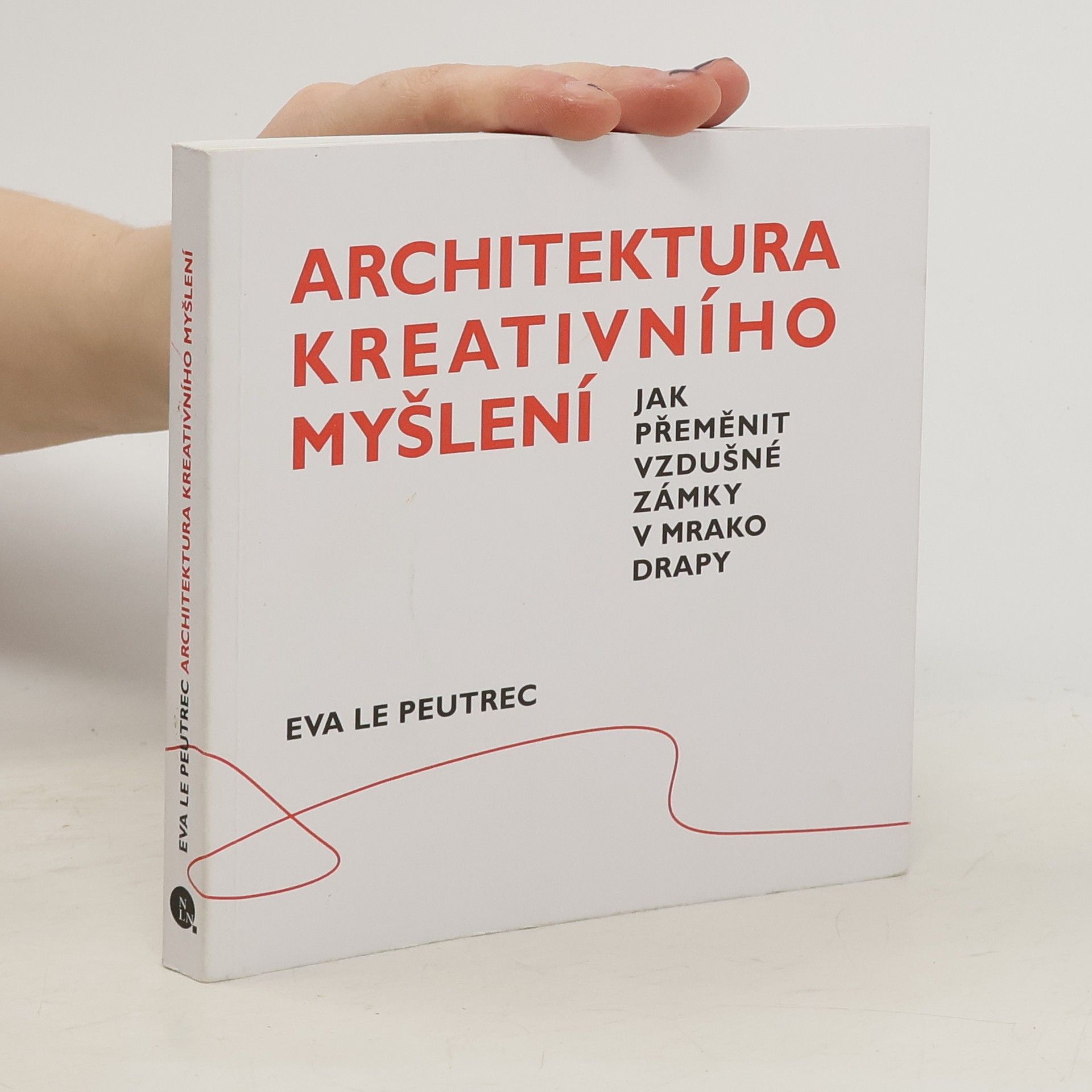 Architektura kreativního myšlení : jak přeměnit vzdušné zámky v mrakodrapy