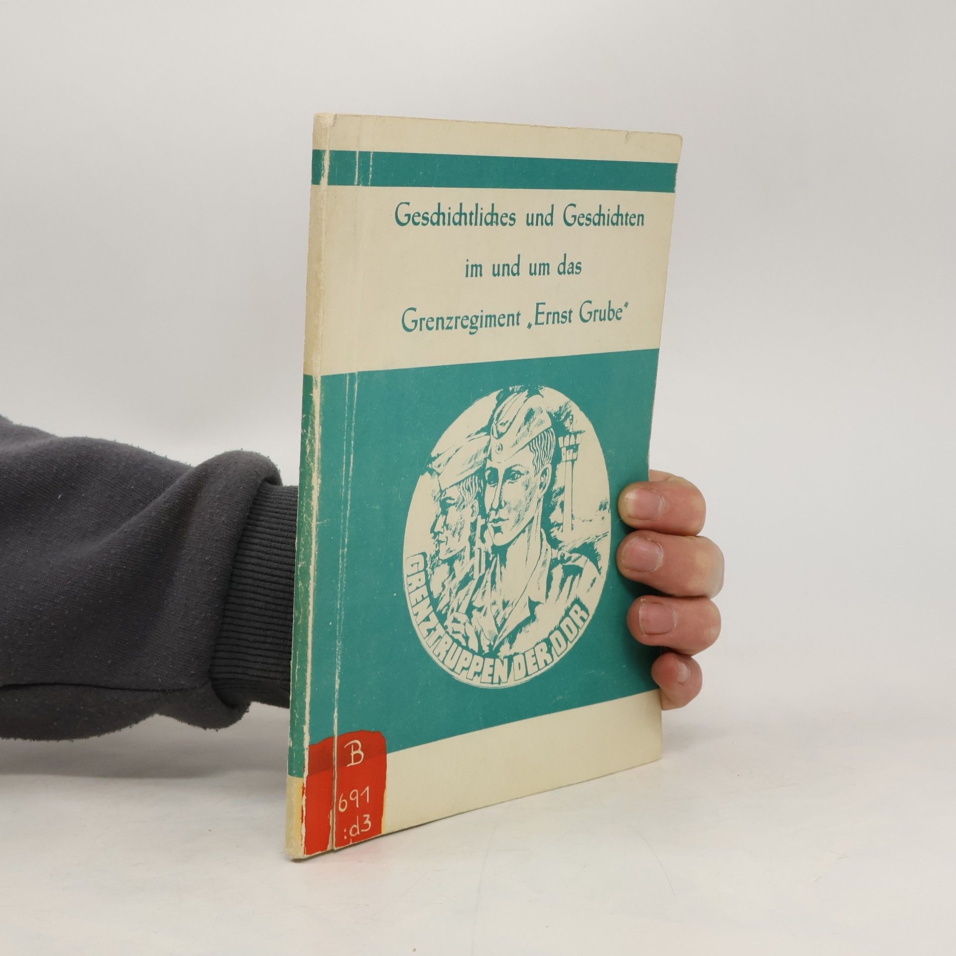 Geschichtliches und Geschichten im und um das Grenzregiment Ernst Grube