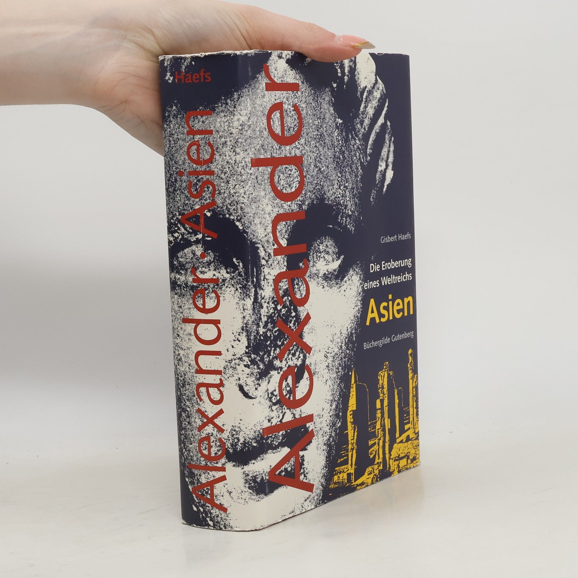 Gisbert Haefs Alexander. Der roman der Eroberung eines Weltreichs Asien.