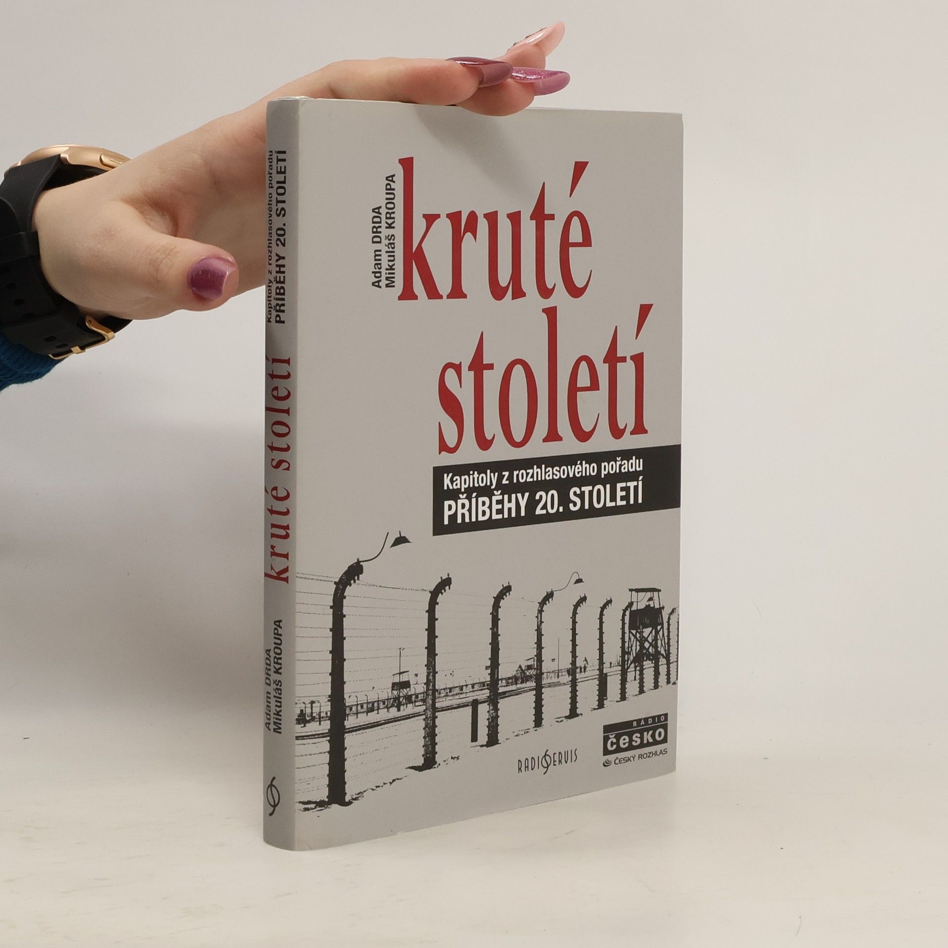 Adam Drda Kruté století. Kapitoly z rozhlasového pořadu Příběhy 20. století
