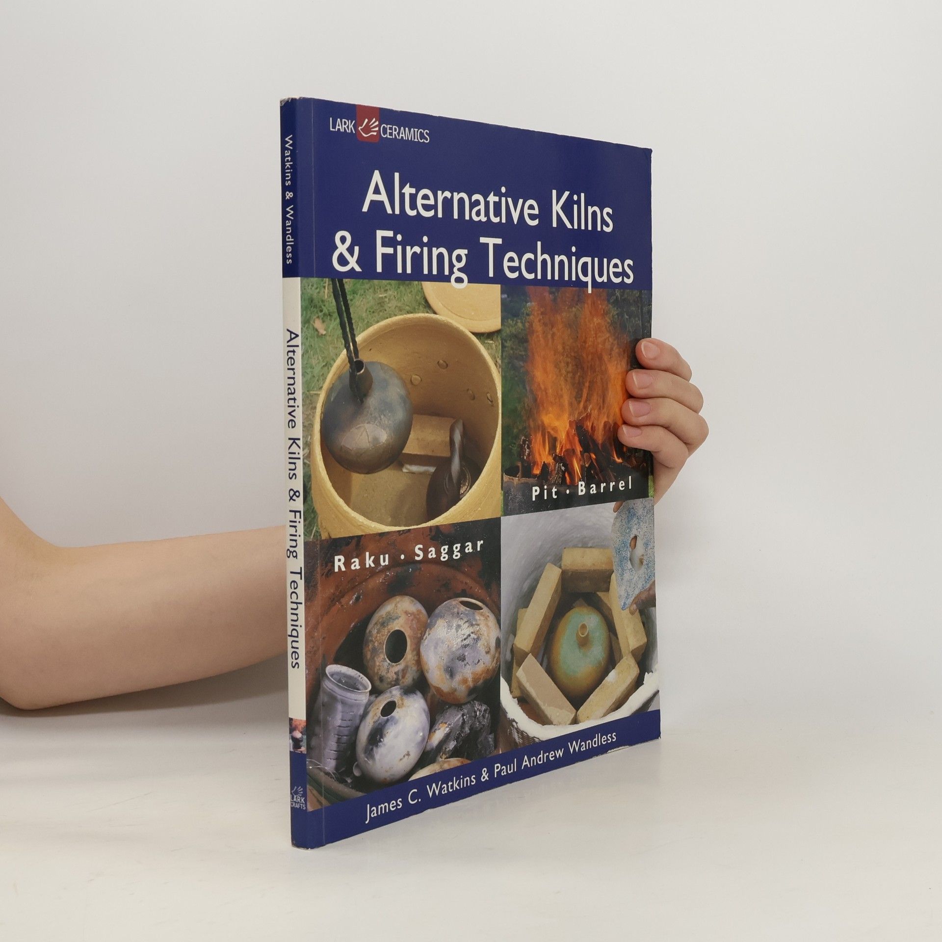 James C. Watkins Alternative Kilns & Firing Techniques