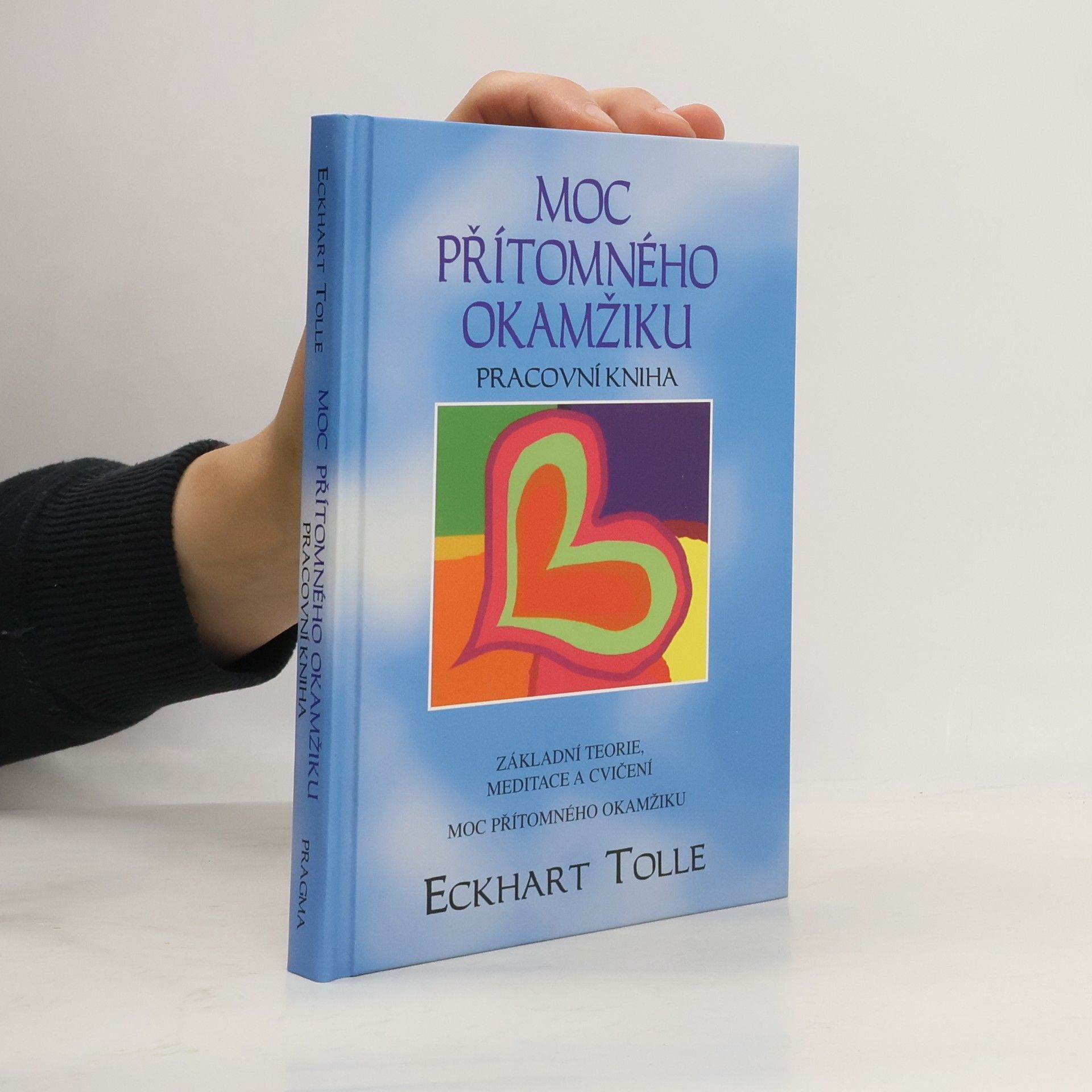 Eckhart Tolle Moc přítomného okamžiku. Pracovní kniha
