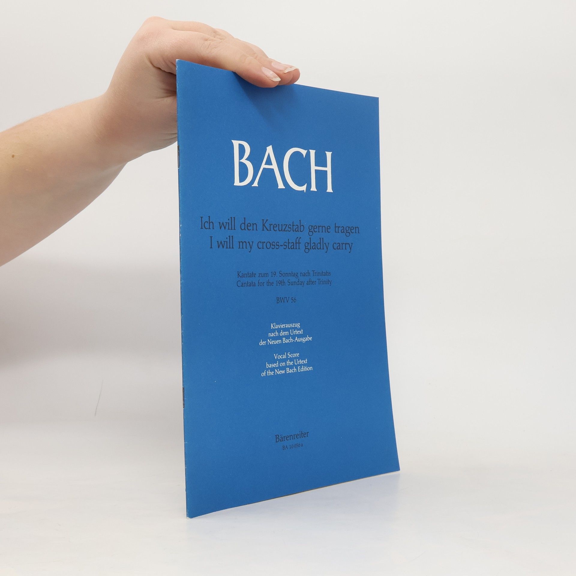 Johann Sebastian Bach Neue Bach-Ausgabe: Ich will den Kreuzstab gerne tragen BWV 56 'Kreuzstabkantate' - Kantate zum 19. Sonntag nach Trinitatis -. Klavierauszug, Urtextausgabe
