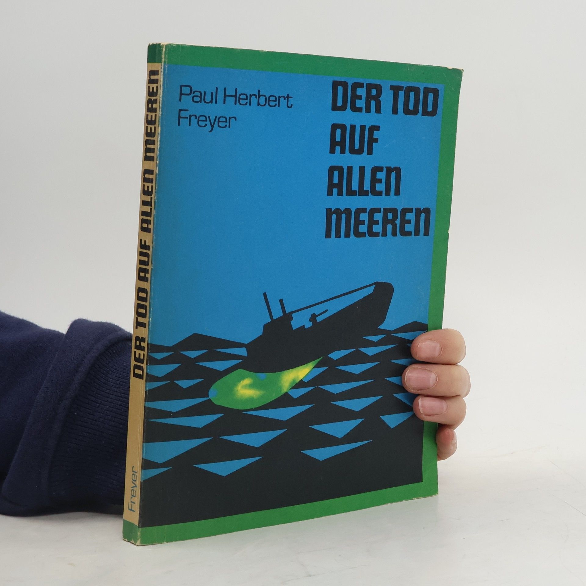 Paul-Herbert Freyer Der Tod auf allen Meeren