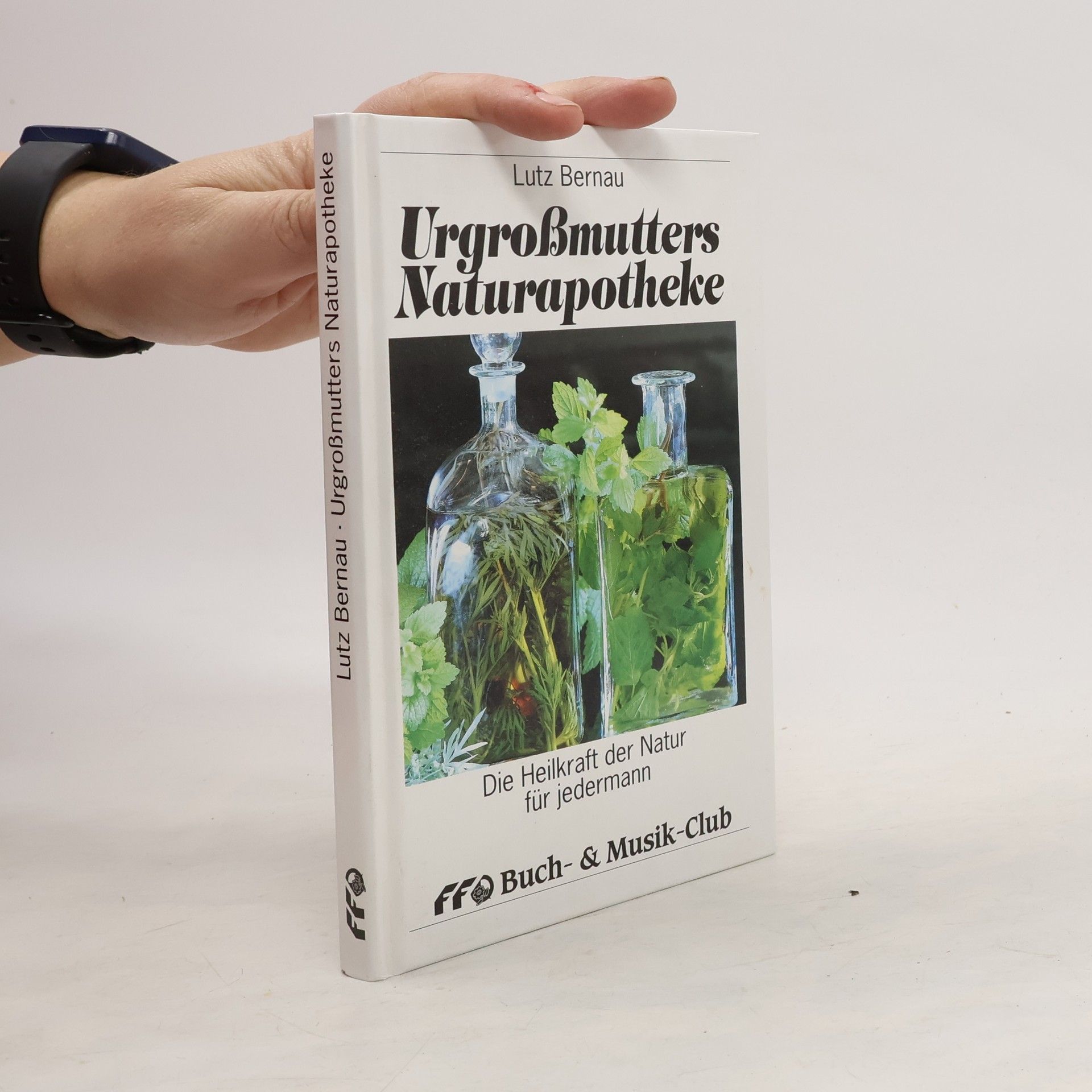 Lutz Bernau Urgroßmutters Naturapotheke