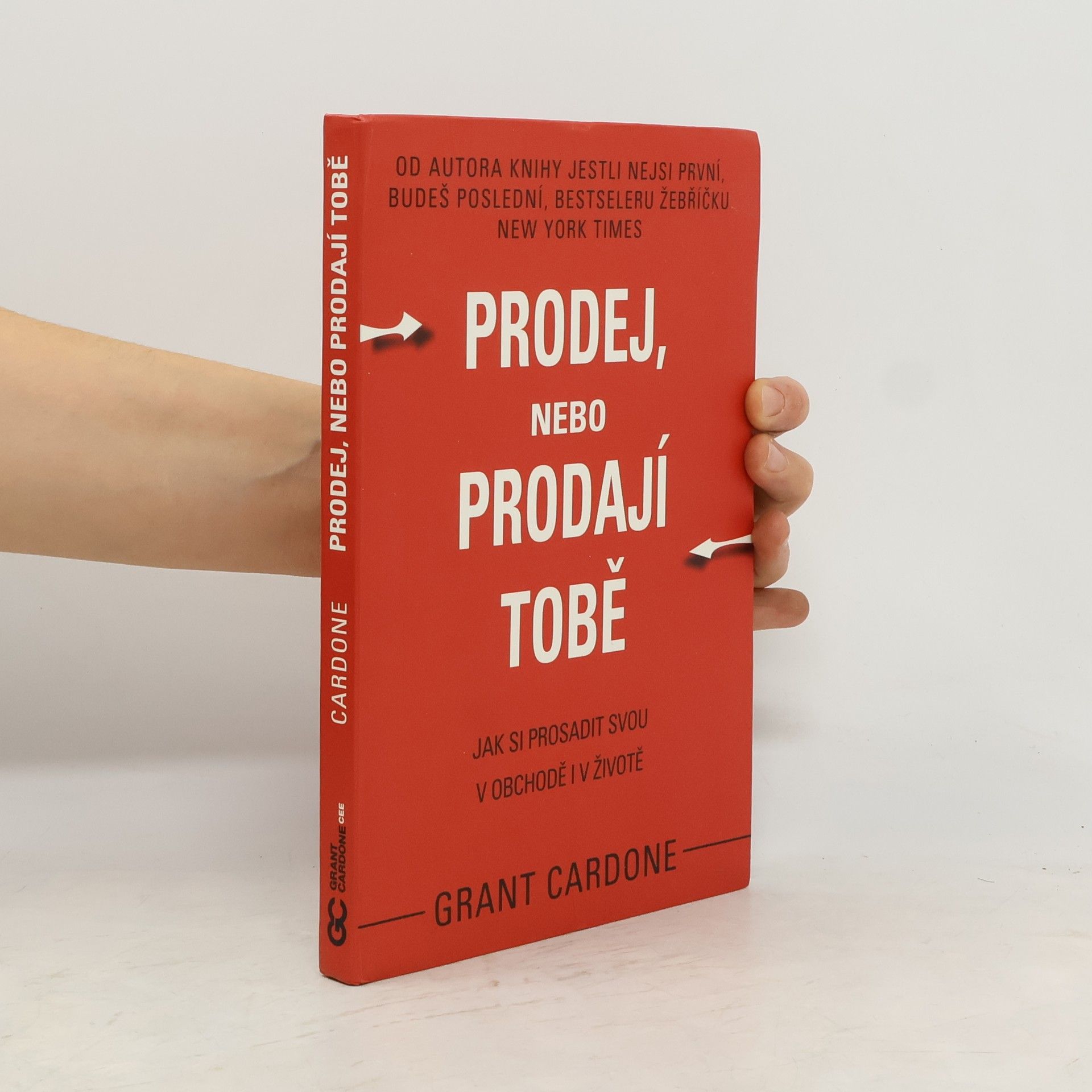 Grant Cardone Prodej, nebo prodají tobě. Jak si prosadit svou v obchodě i v životě