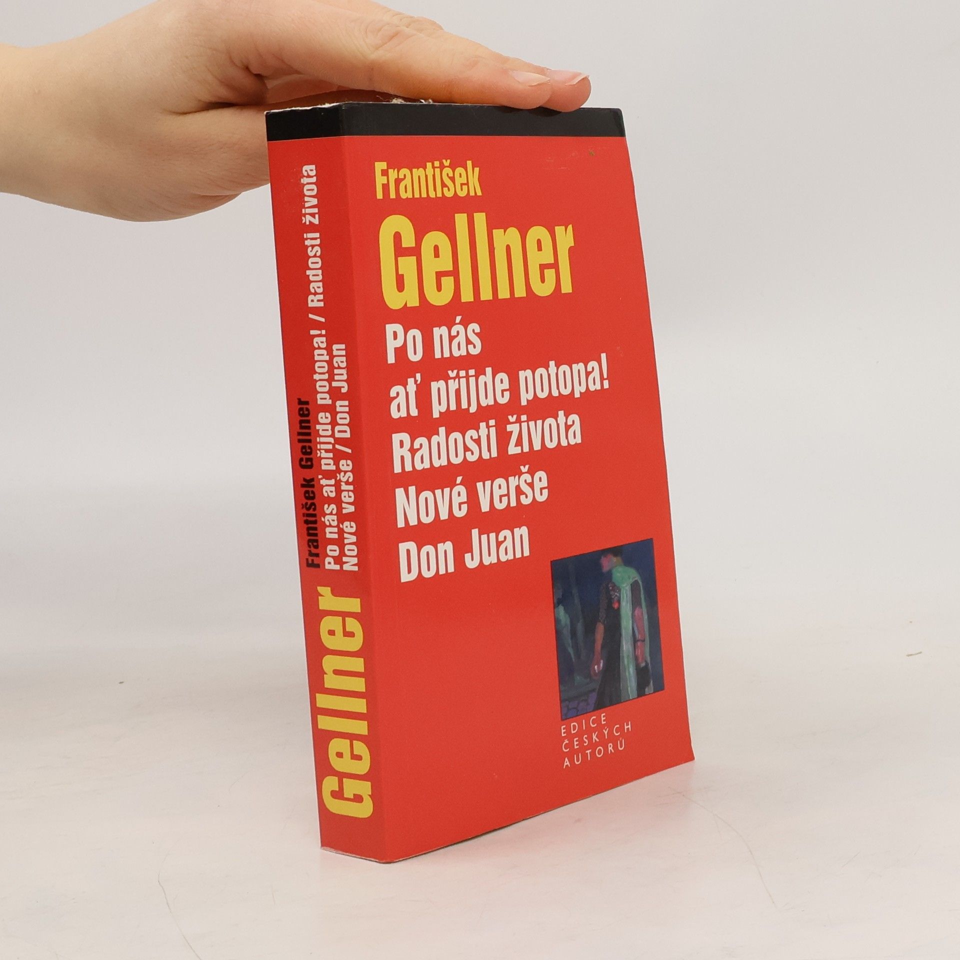 František Gellner Po nás ať přijde potopa! Radosti života. Nové verše. Don Juan.