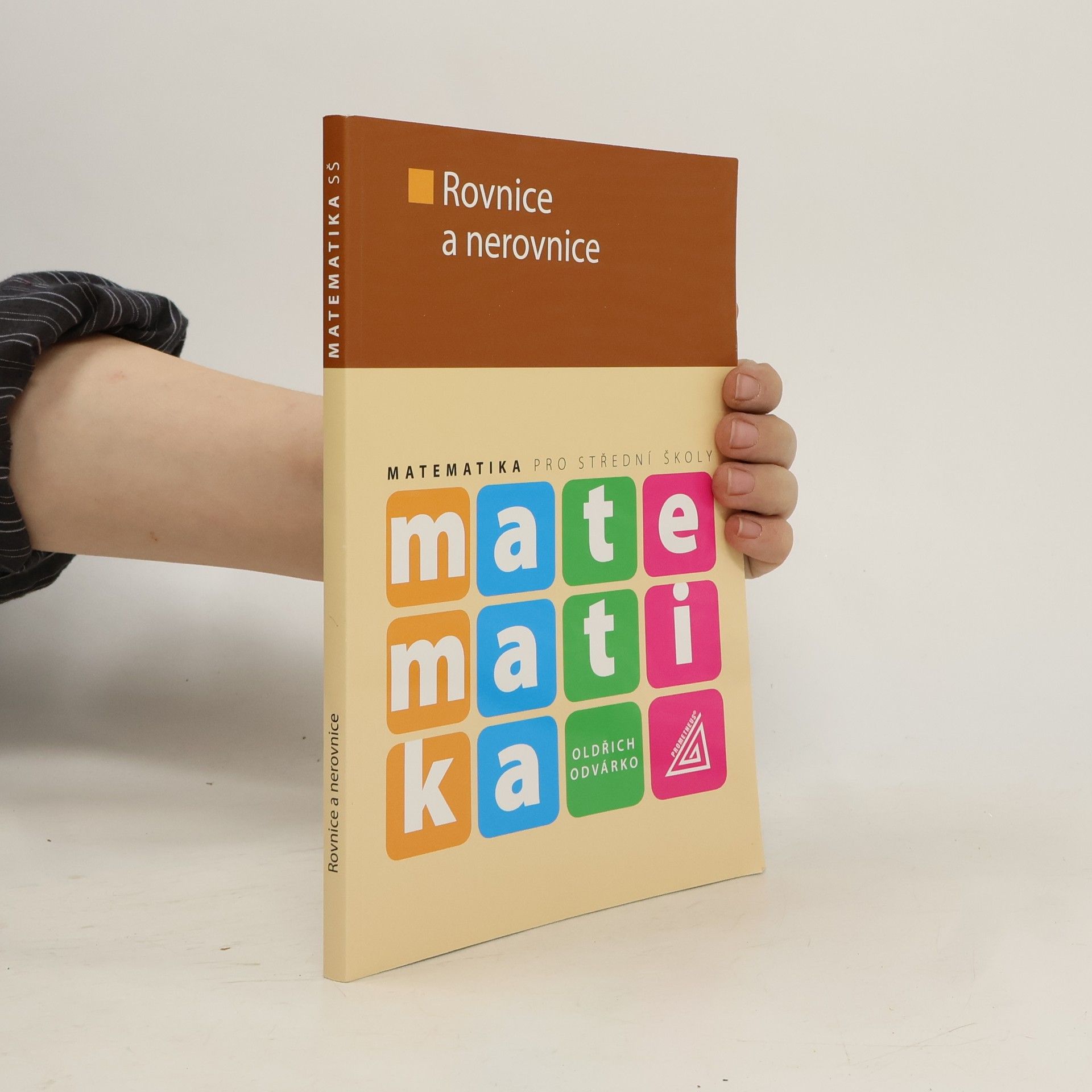 Oldřich Odvárko Matematika pro SŠ - Rovnice a nerovnice