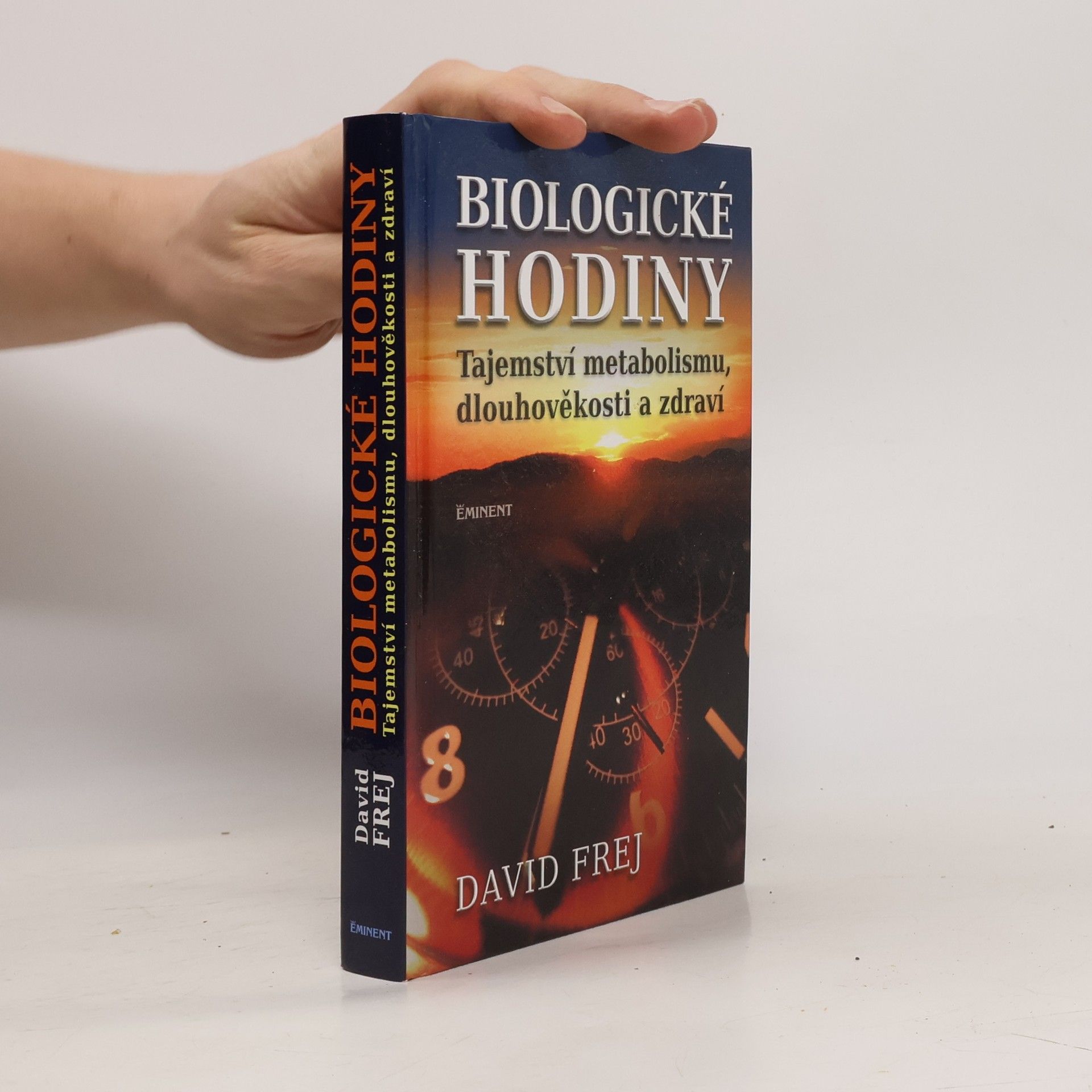 David Frej Biologické hodiny: Tajemství metabolismu, dlouhověkosti a zdraví