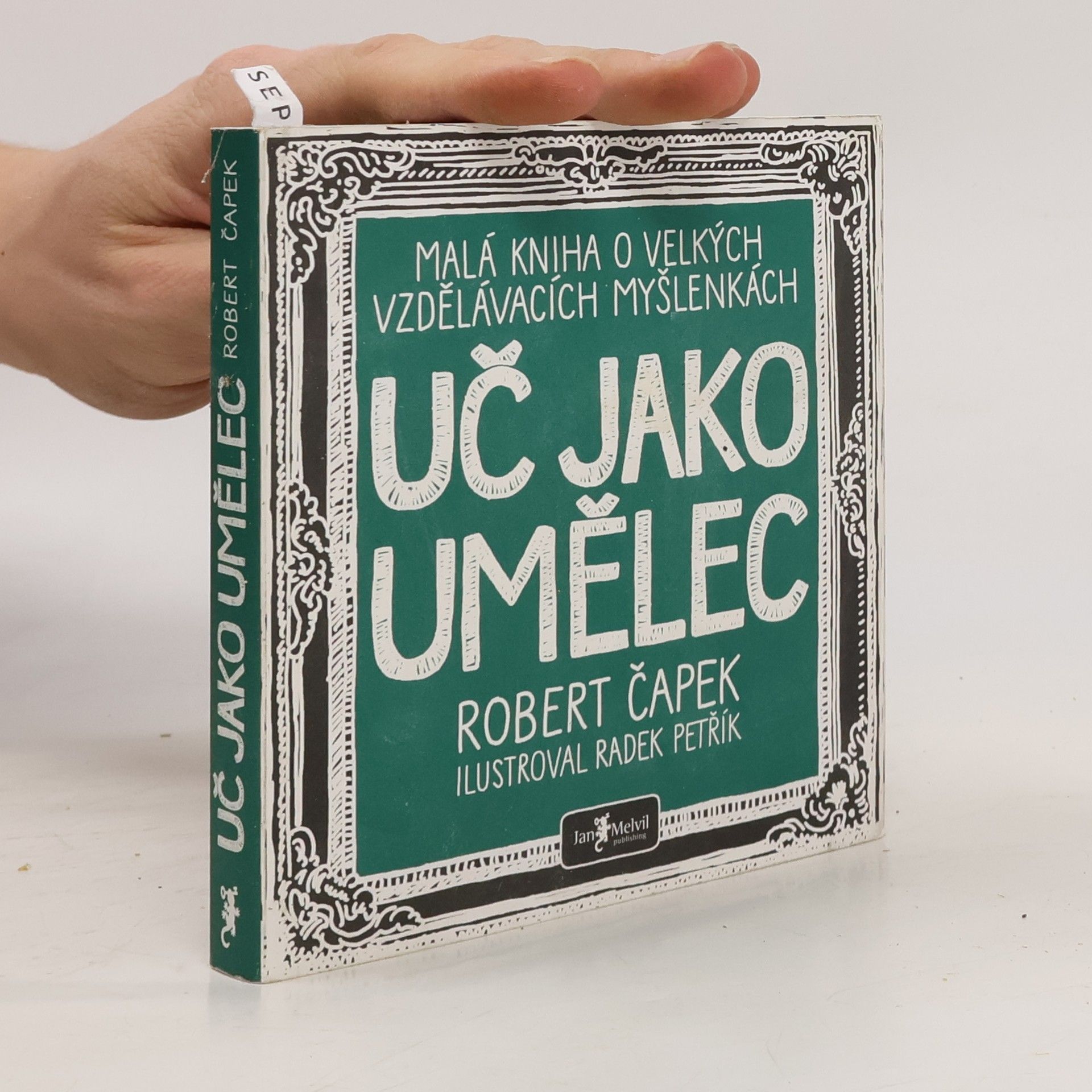 Robert Čapek Uč jako umělec. Malá kniha o velkých vzdělávacích myšlenkách