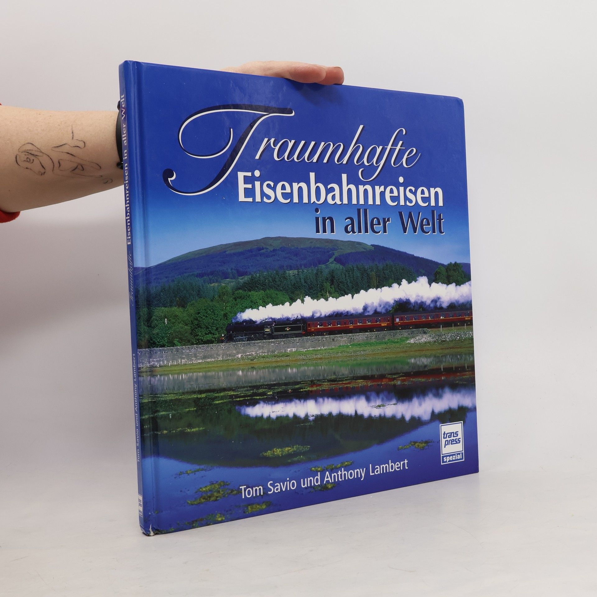 Tom Savio Traumhafte Eisenbahnreisen in aller Welt