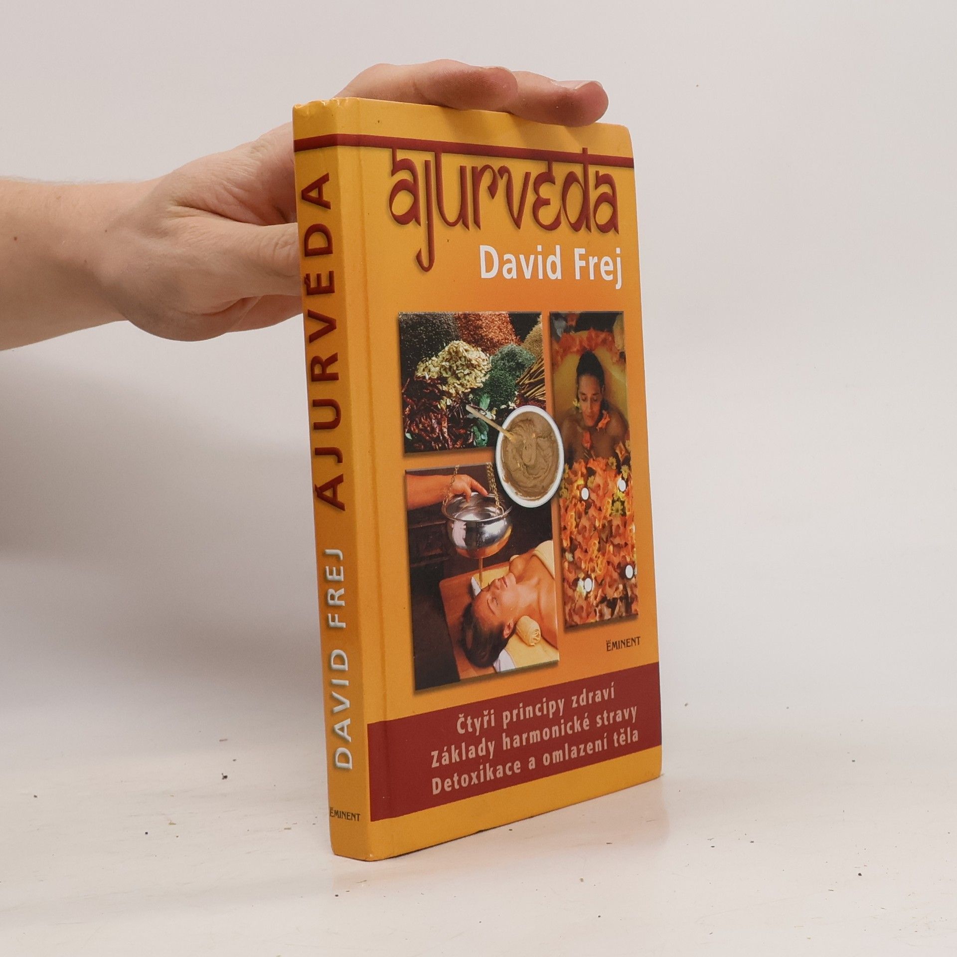David Frej Ájurvéda: Medicína zdraví a dlouhověkosti v praxi českého lékaře