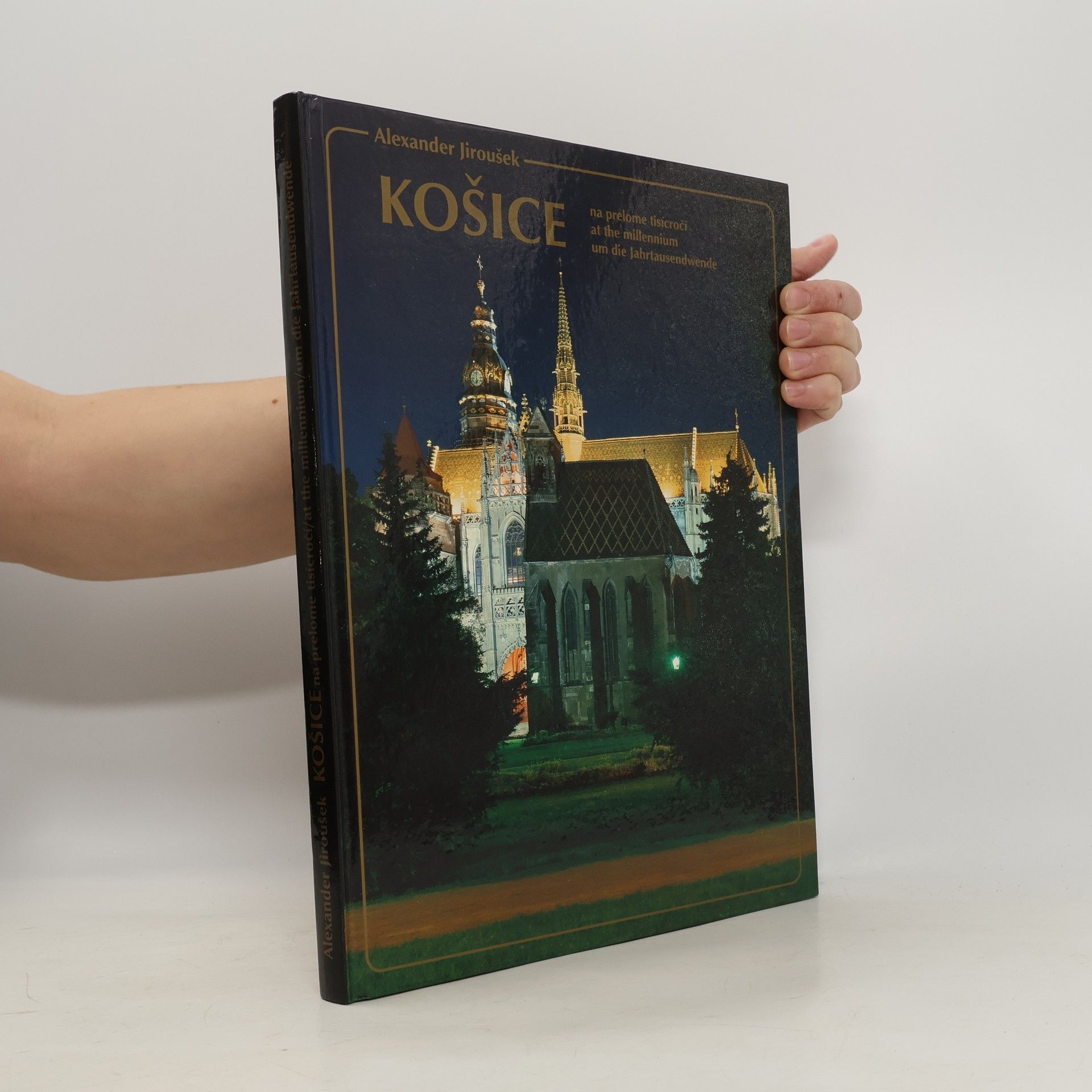 Alexander Jiroušek Košice na prelome tisícročí : Košice at the millennium : Košice um die Jahrtausendwende