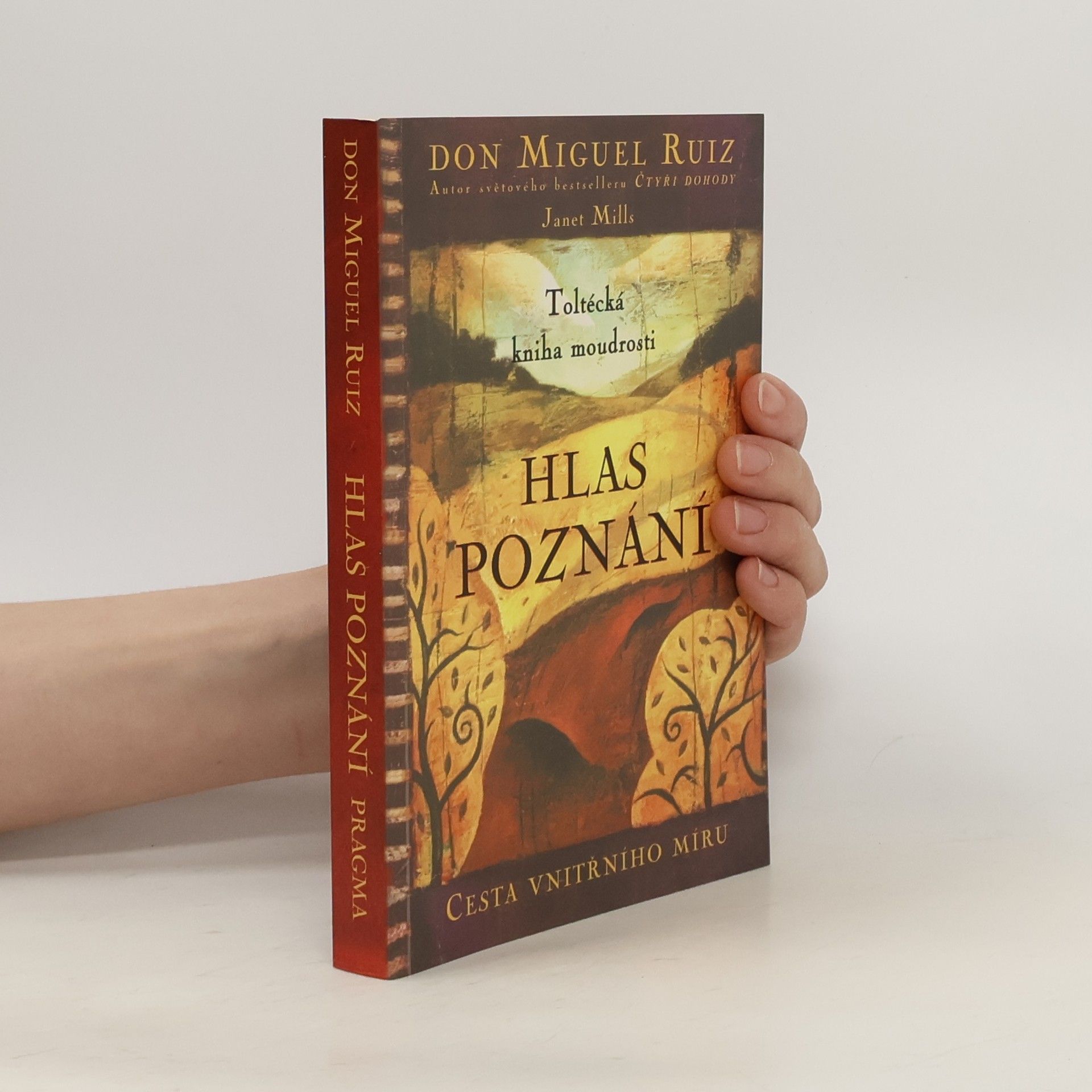 Don Miguel Ruiz Hlas poznání. Toltécká kniha moudrosti