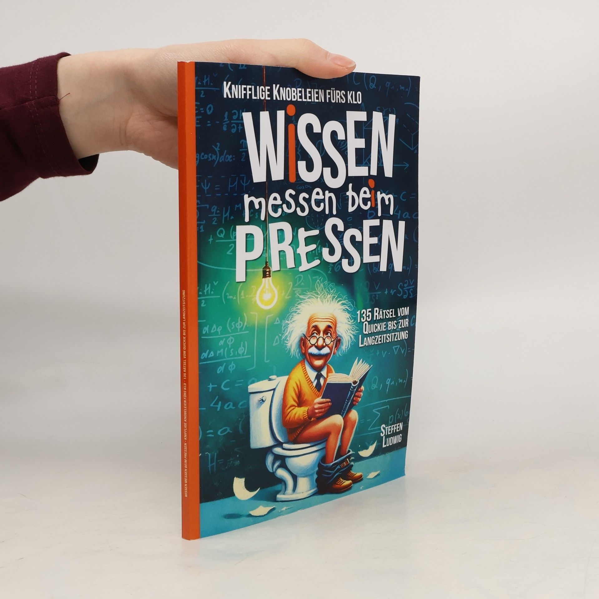 Wissen messen beim Pressen - 135 Rätsel vom Quickie bis zur Langzeitsitzung - Knifflige Knobeleien fürs Klo