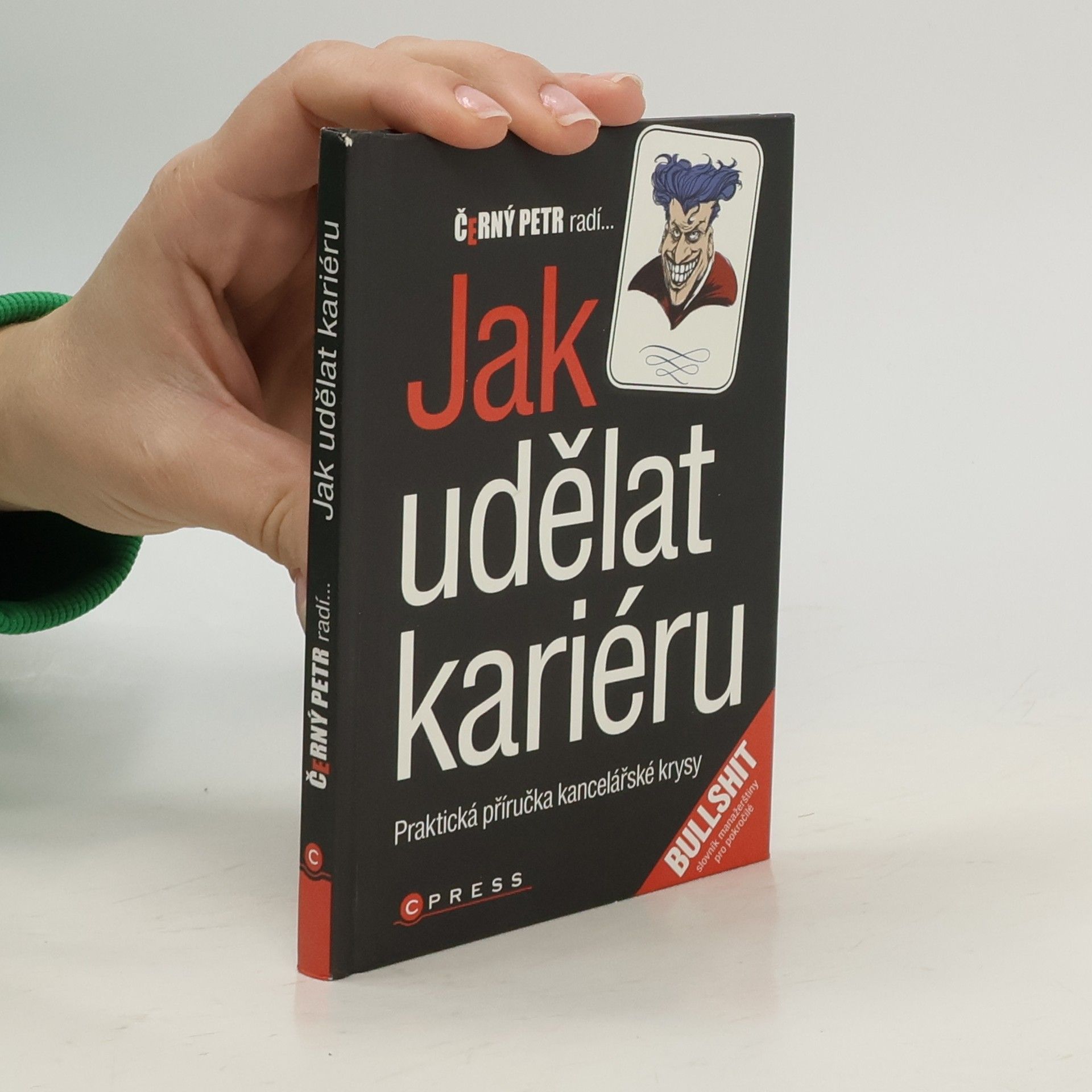 Petr Černý Černý Petr radí jak udělat kariéru: Praktická příručka kancelářské krysy