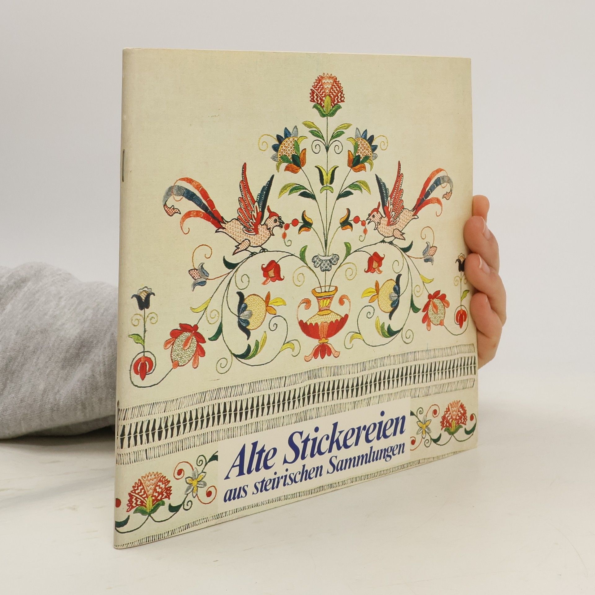 Eva Marko Kleine Schriften des Landschaftsmuseums Schloss Trautenfels am Steiermärkischen Landesmuseum Joanneum: Alte Stickereien aus steirischen Sammlungen