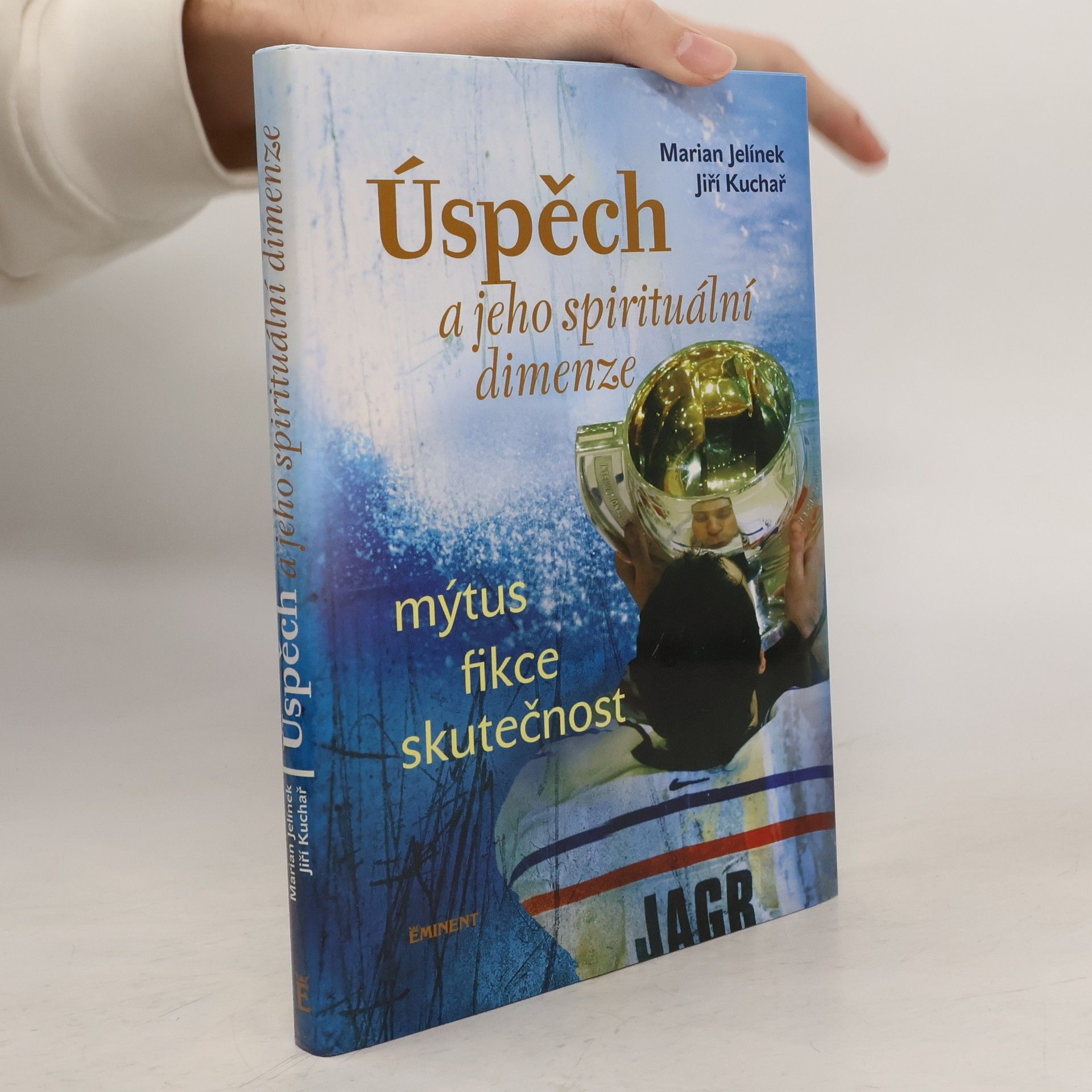 Marian Jelínek Úspěch a jeho spirituální dimenze: Mýtus, fikce, skutečnost