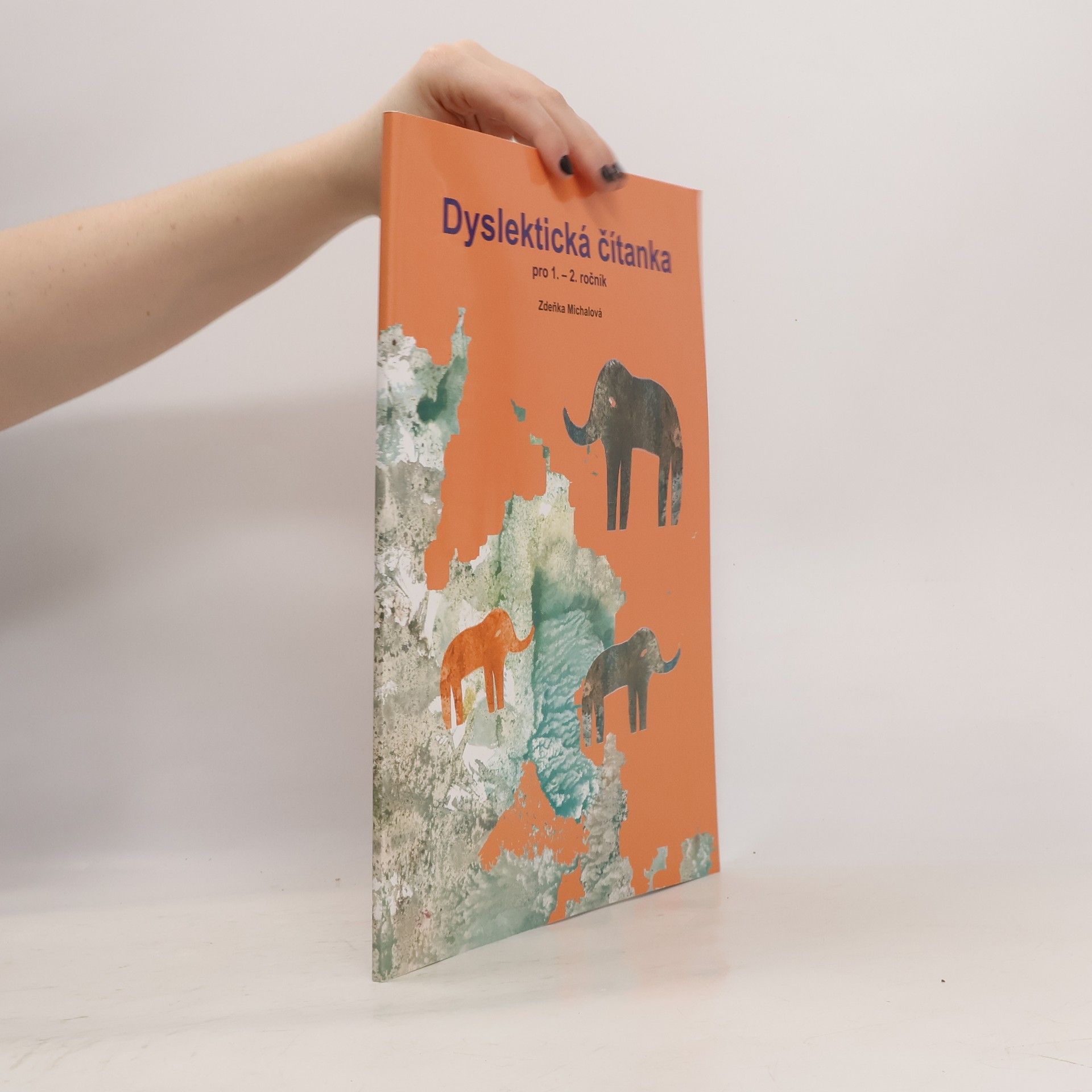 Zdena Michalová Dyslektická čítanka pro 1.-2. ročník: čítanka pro práci s dětmi se specifickými poruchami učení
