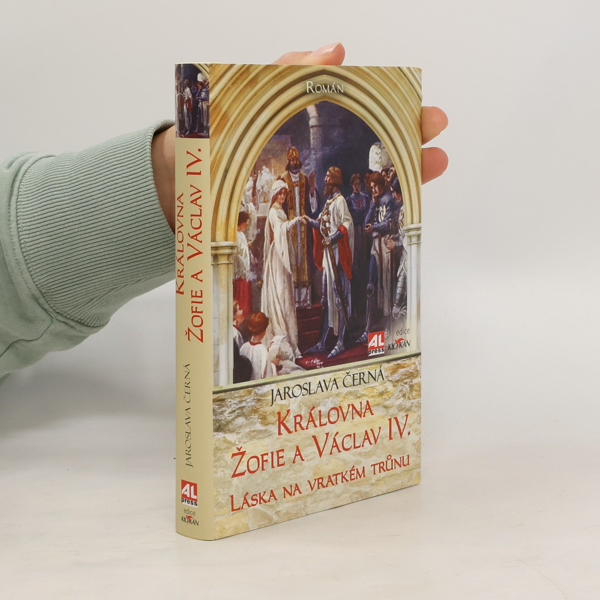 Jaroslava Černá Královna Žofie a Václav IV. - Láska na vratkém trůnu