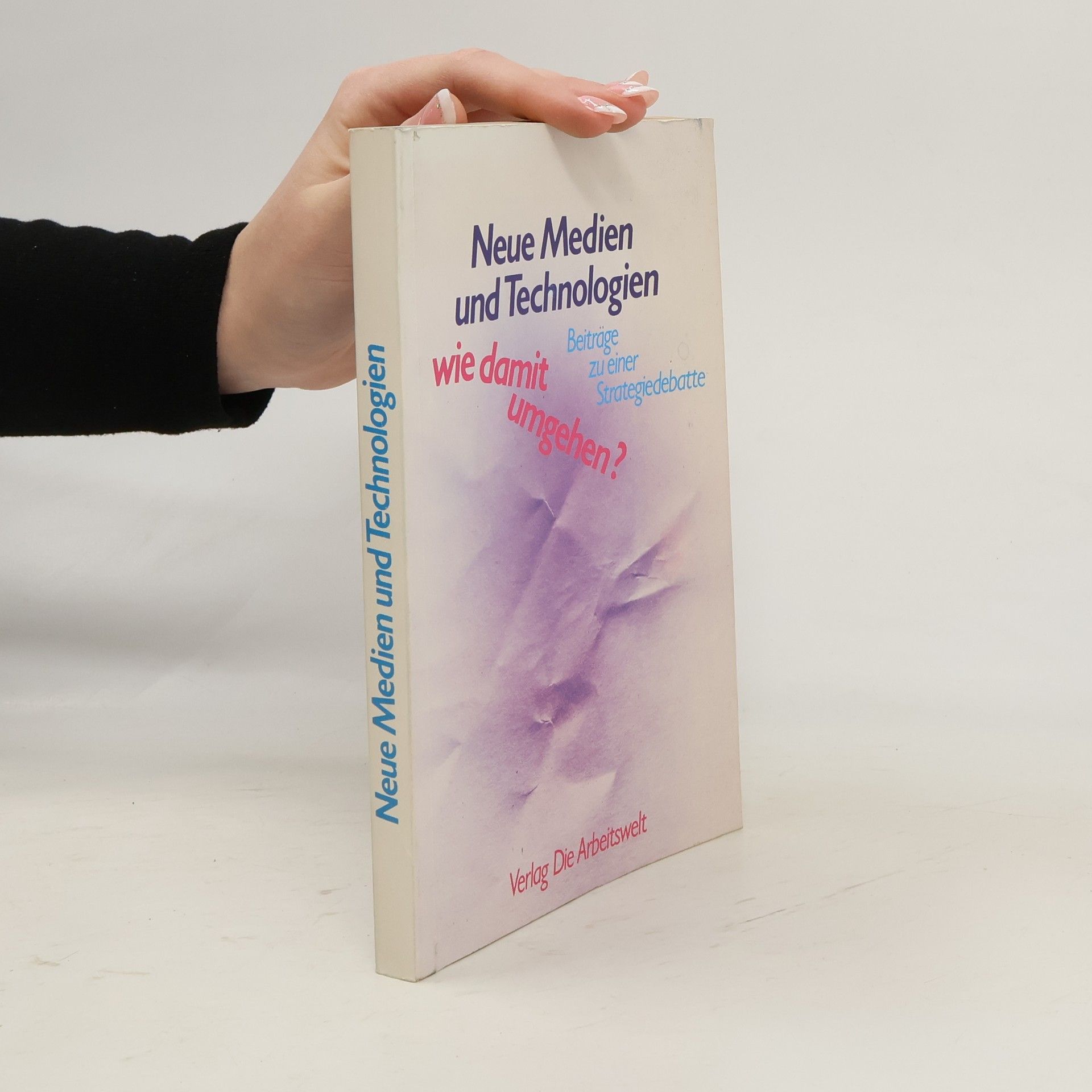 Autorenkollektiv Neue Medien und Technologien, wie damit umgehen?