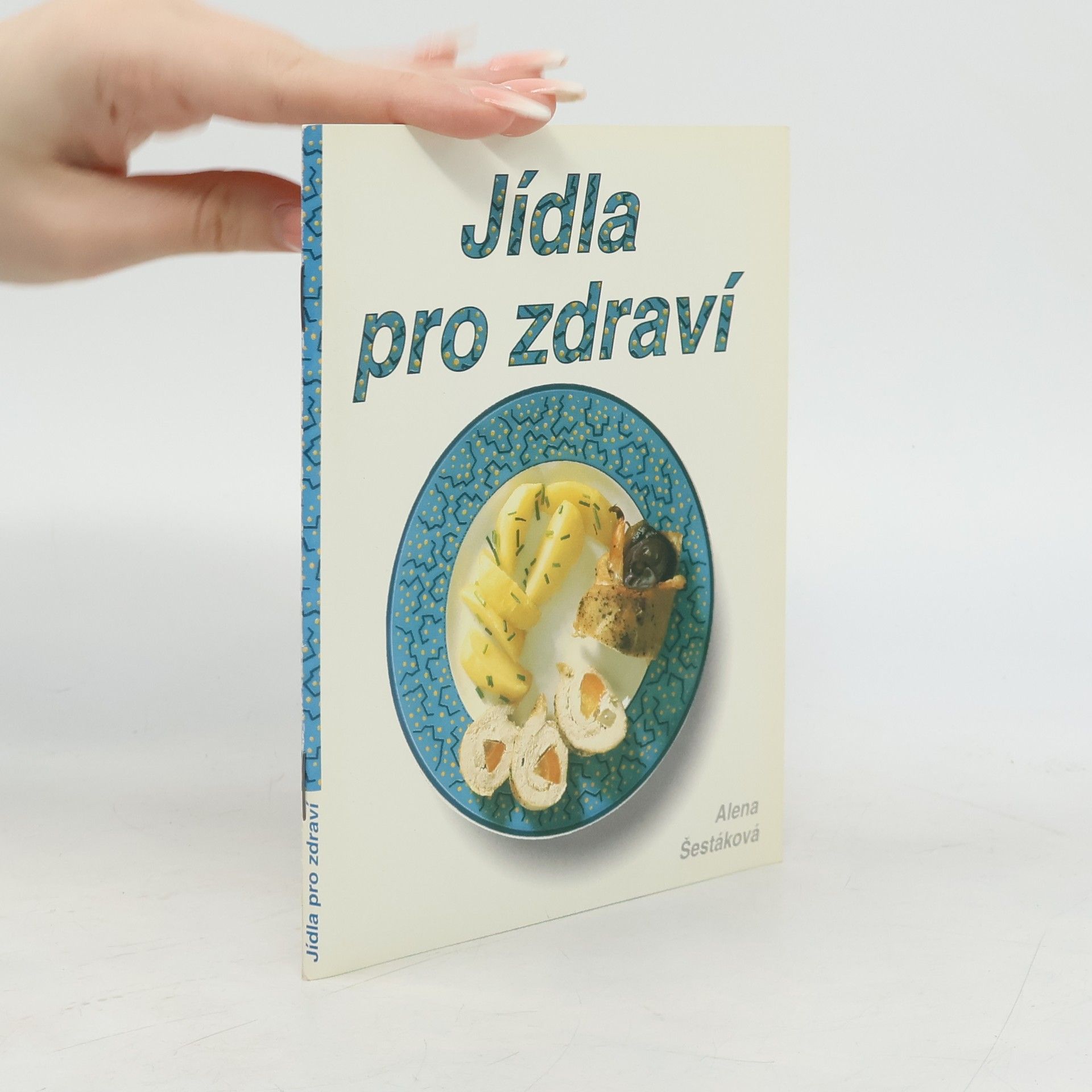 Alena Šestáková Jídla pro zdraví