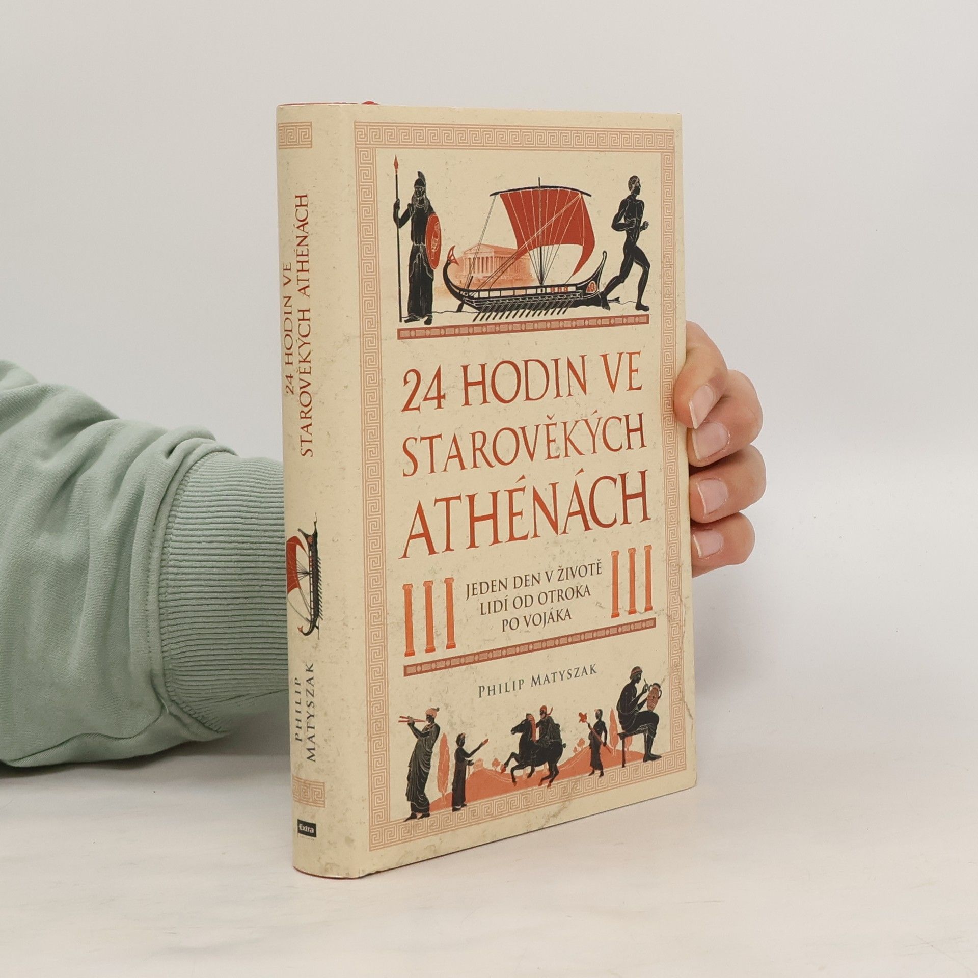 Philip Matyszak 24 hodin ve starověkých Athénách : jeden den v životě lidí od otroka po vojáka