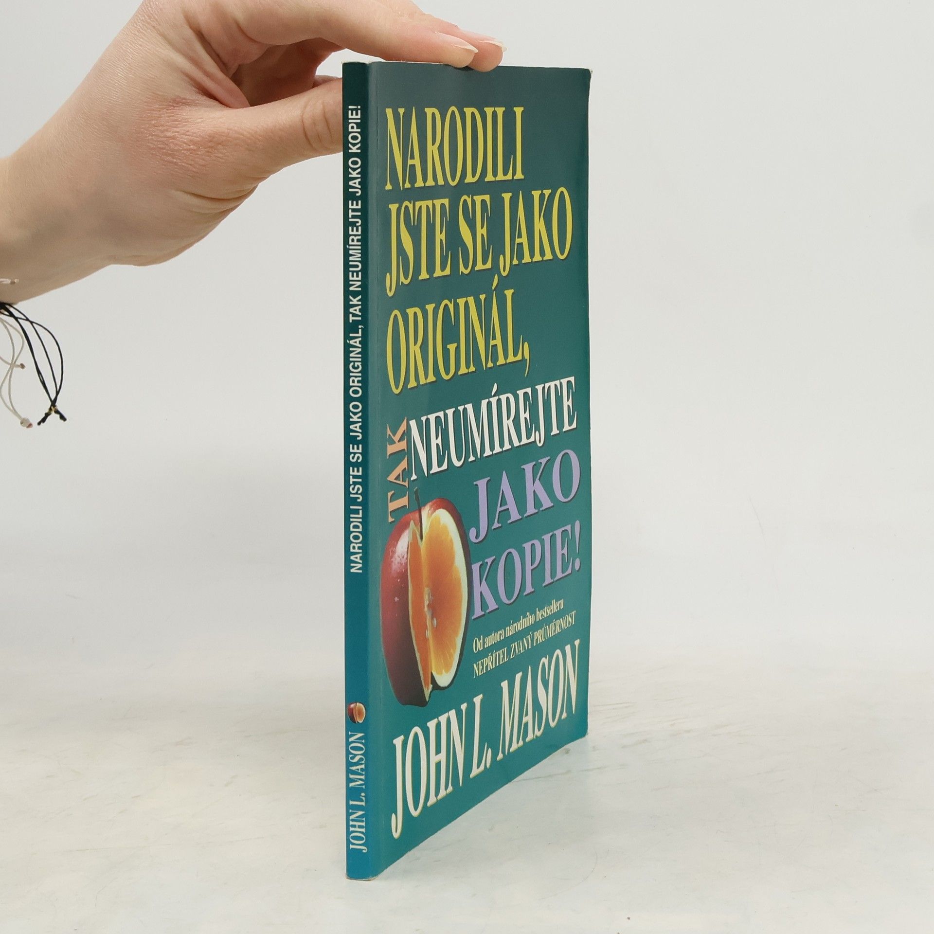 Narodili jste se jako originál, tak neumírejte jako kopie!