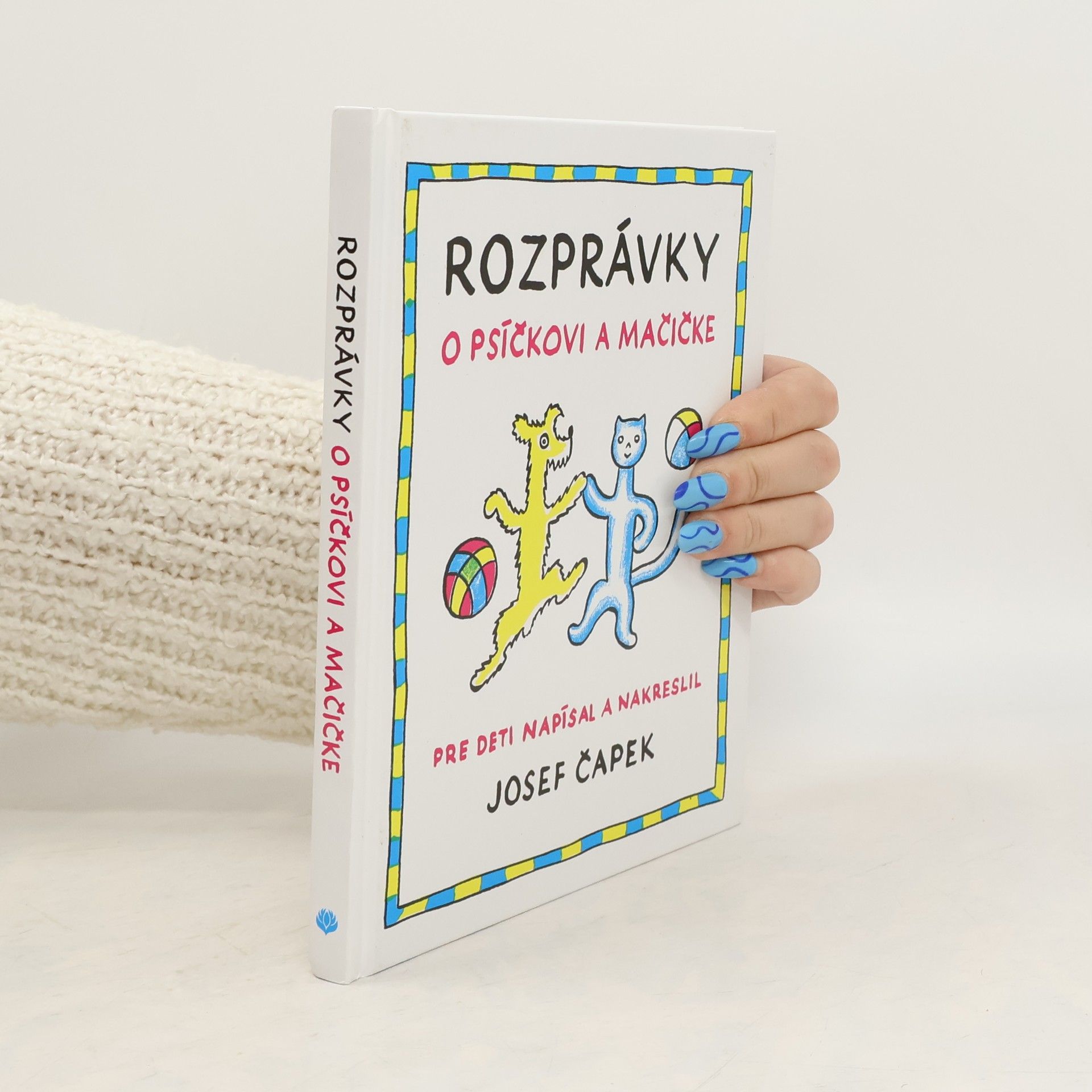 Josef Čapek Rozprávky o psíčkovi a mačičke